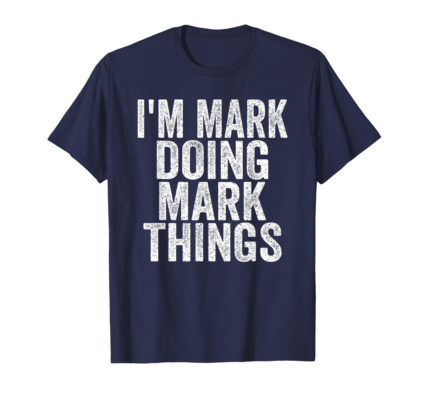 I'm Mark Doing Mark Things Funny Saying Christmas Gifts Idea T-Shirt