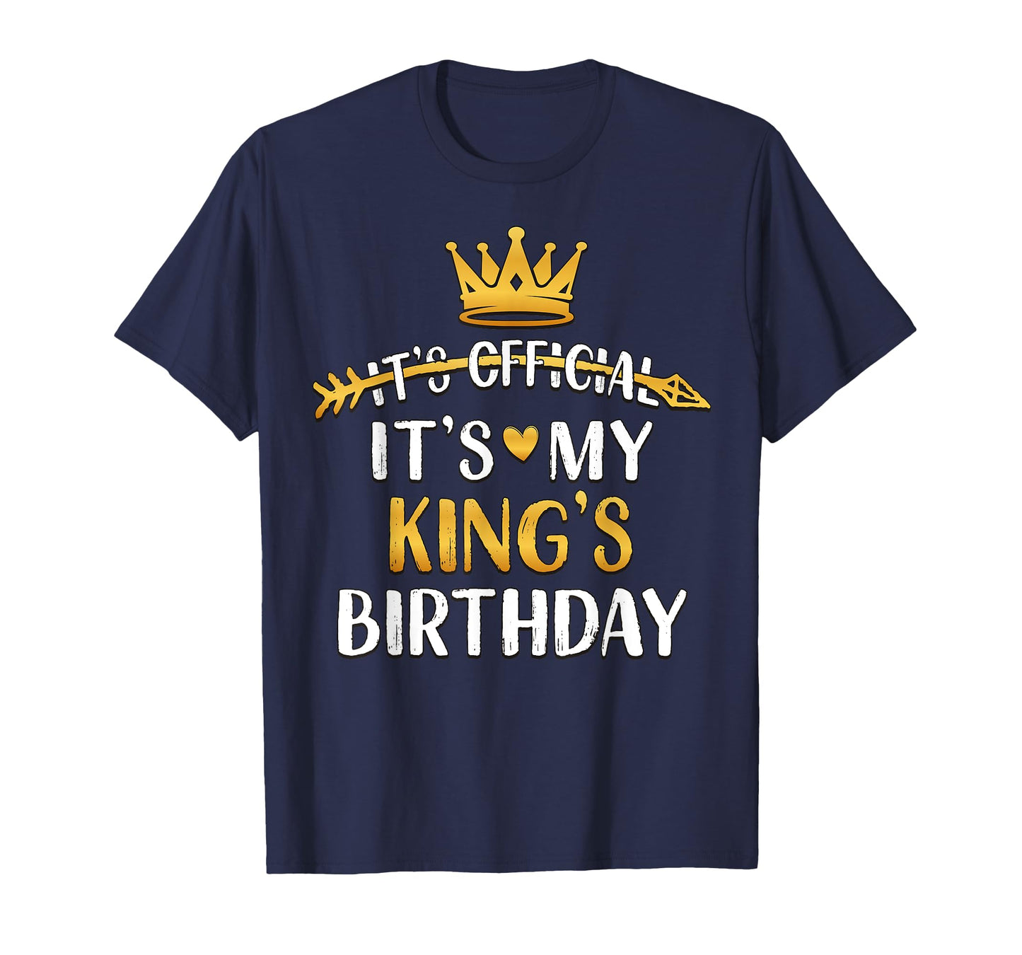 It's Official It's My King's Birthday Idea For Him T-Shirt