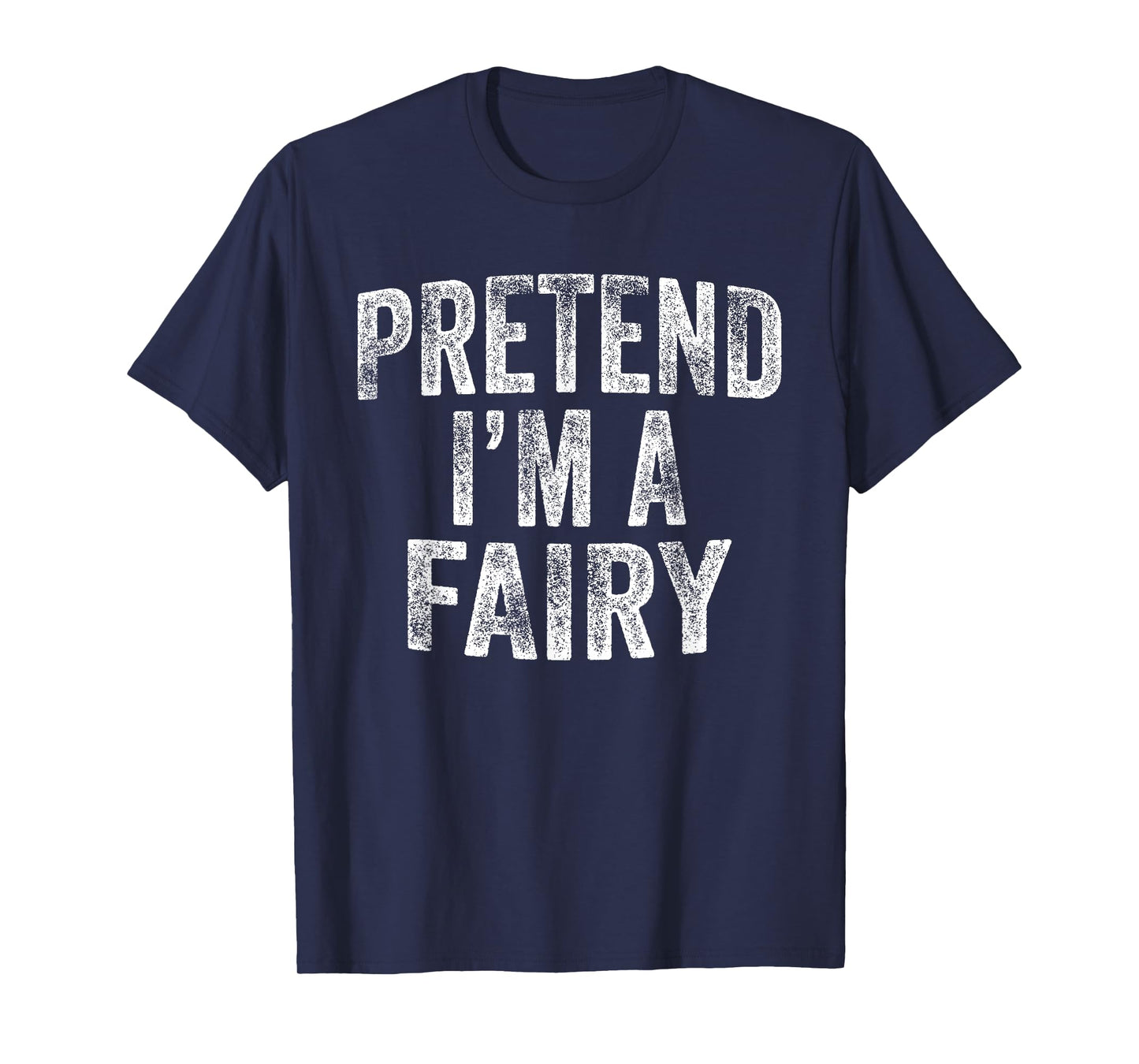 Pretend I'm A Fairy Costume Family Lazy Halloween Party T-Shirt