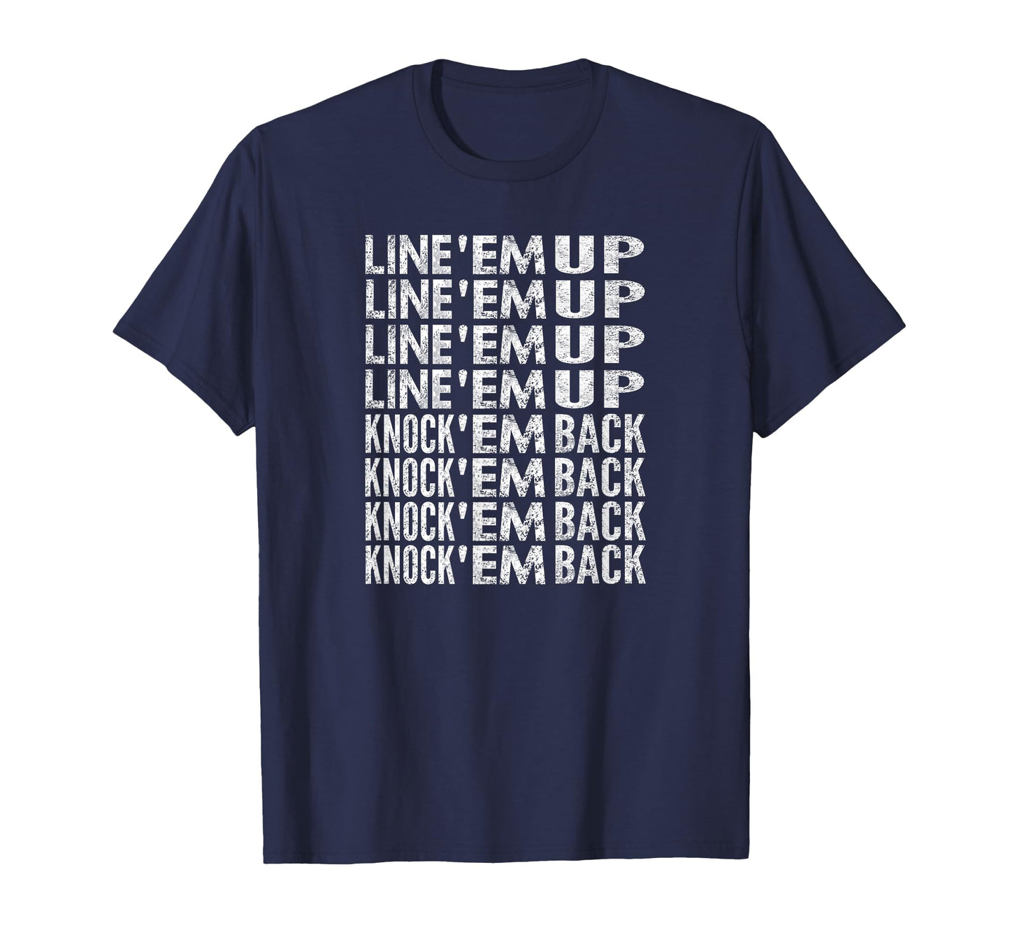 Line 'Em Up, Knock 'Em Back, Distressed Look T-Shirt