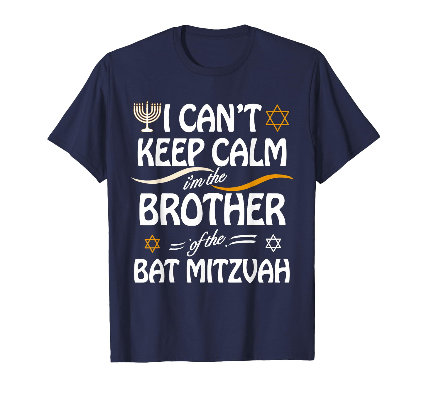 I Can't Keep Calm I'm The Brother of the Bat Mitzvah T-Shirt