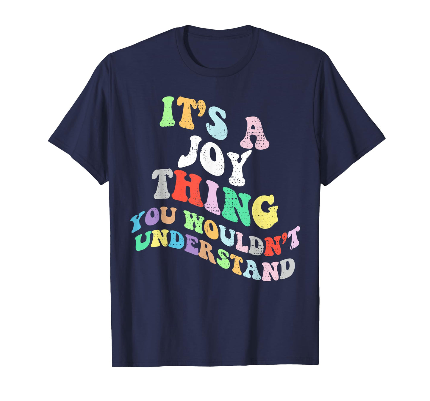 Retro Groovy Its a Joy Thing You Wouldnt Understand T-Shirt