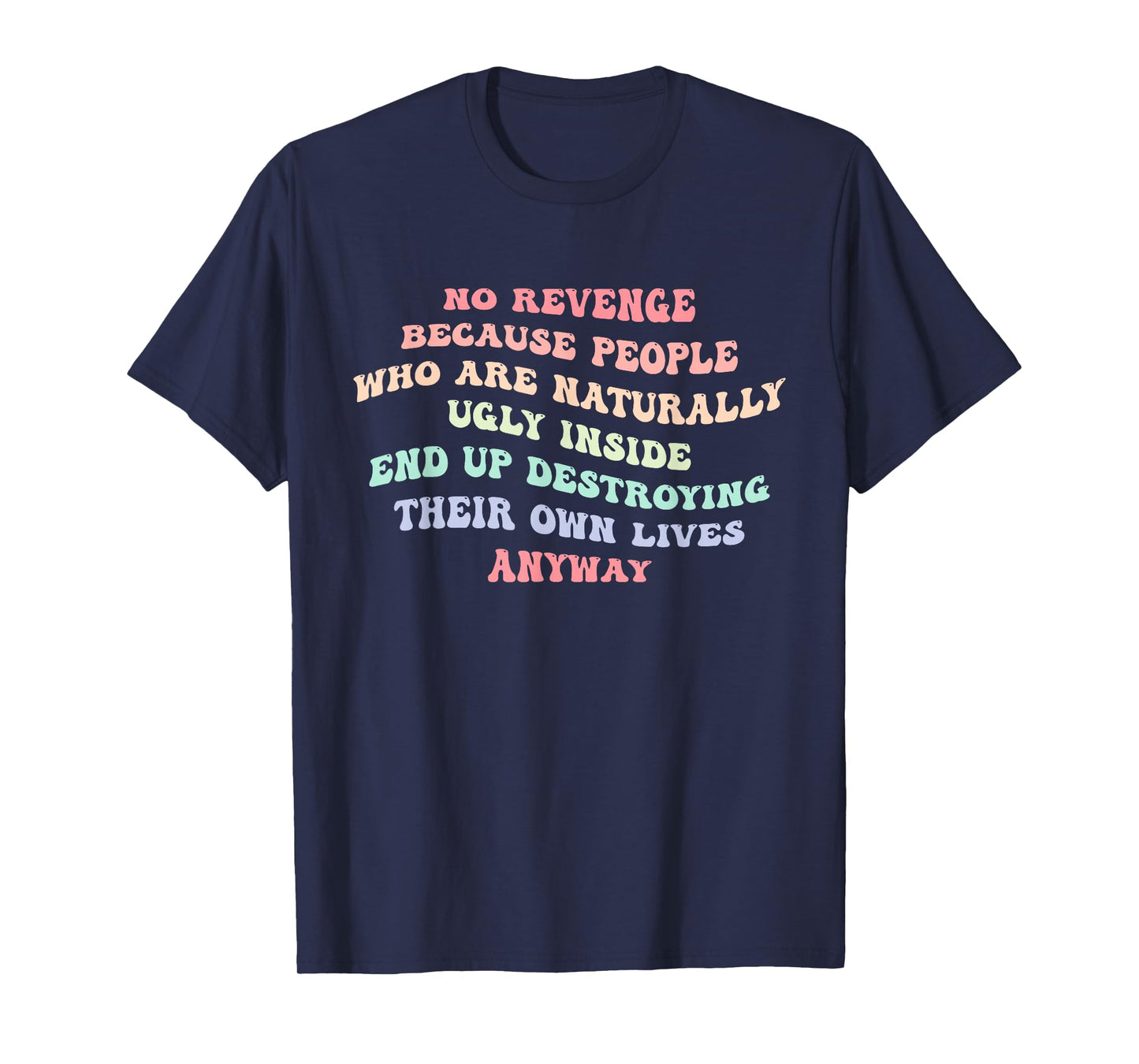 No Revenge Because Who are Naturally Ugly Inside End Up T-Shirt