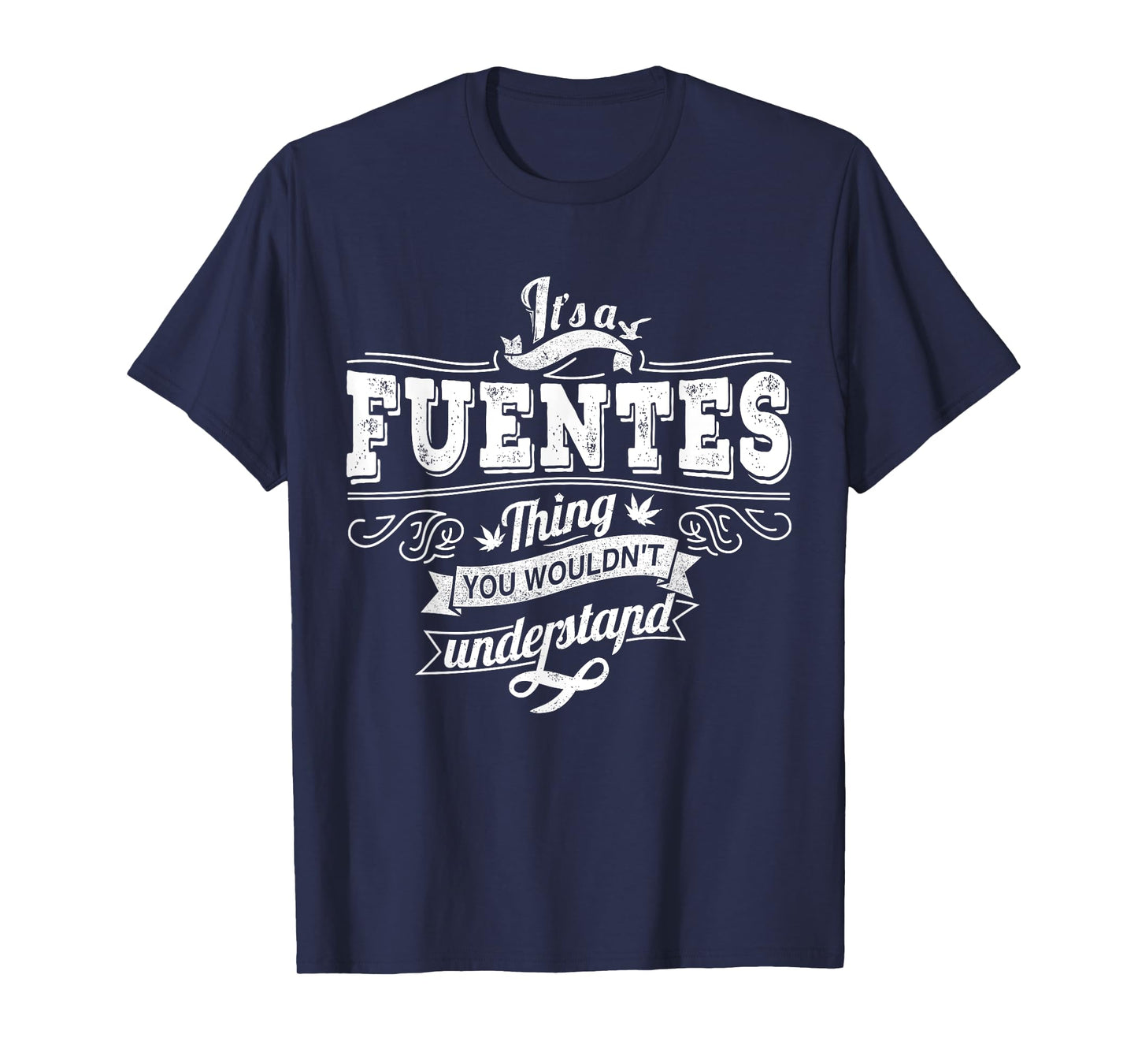 It's A FUENTES Thing You Wouldn't Understand Family Name T-Shirt
