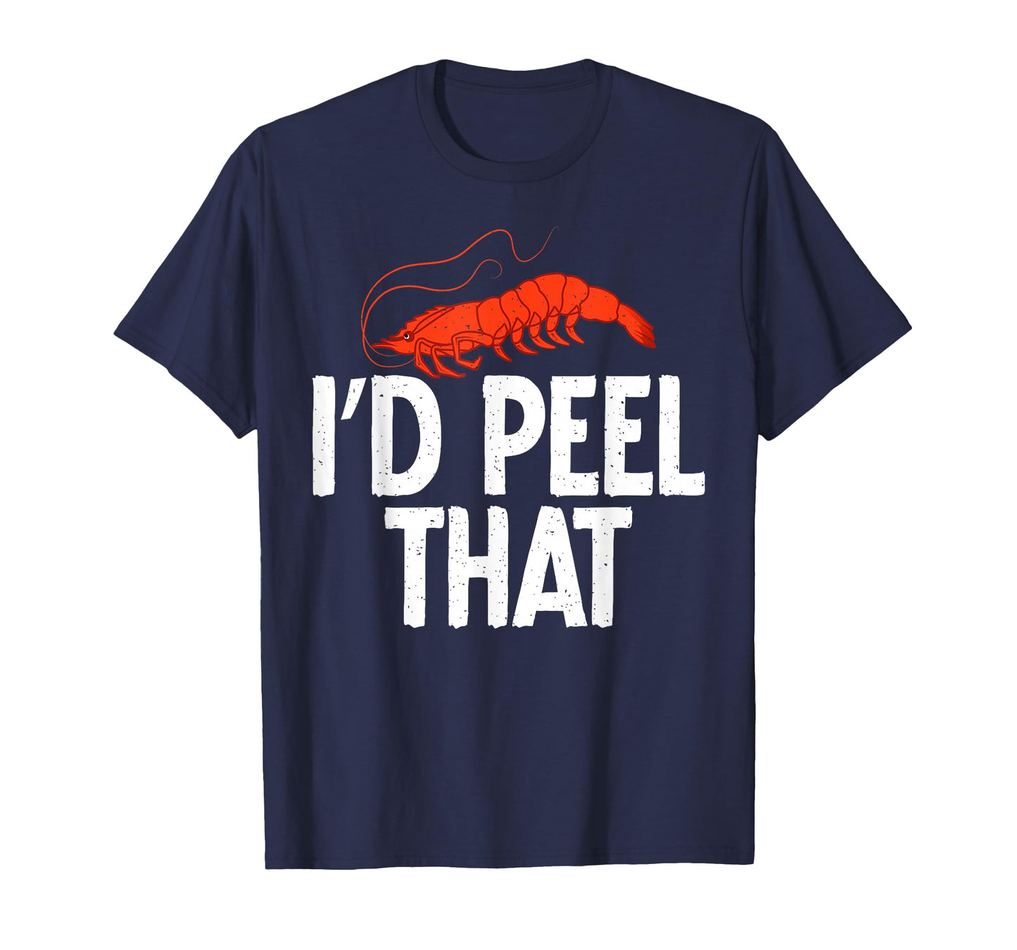 I would peel that Shrimp Lover T-Shirt