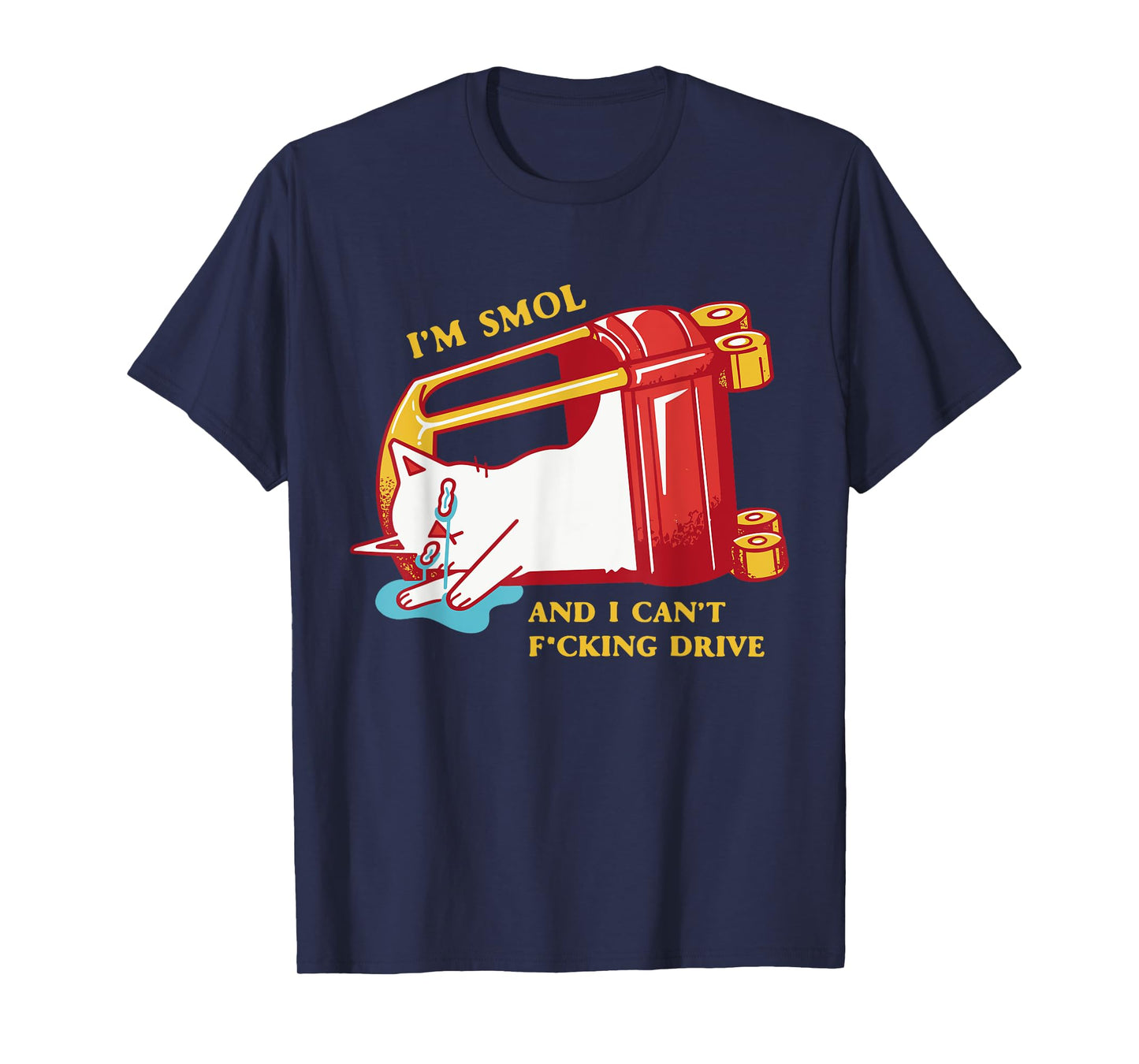 I'm Smol And I Can't Fucking Drive Cat T-Shirt