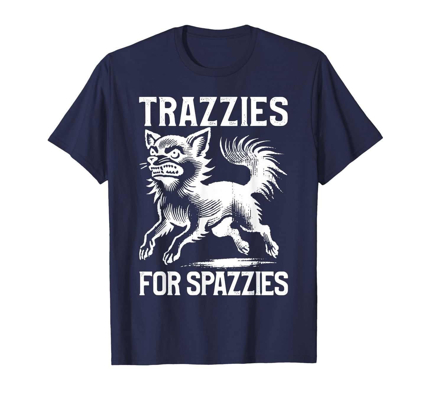 Trazzies For Spazzies Funny Vet Tech Dog Mom Chihuahua Lover T-Shirt