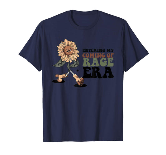 Entering My Coming Of Rage Era Sunflower Quote T-Shirt