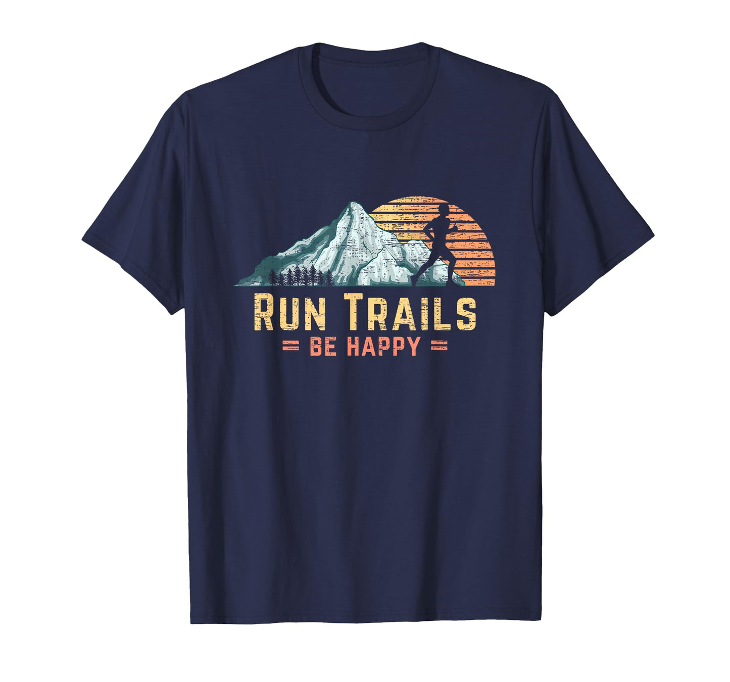Run Trails Be Happy Mountain Runner Retro Trail Running T-Shirt