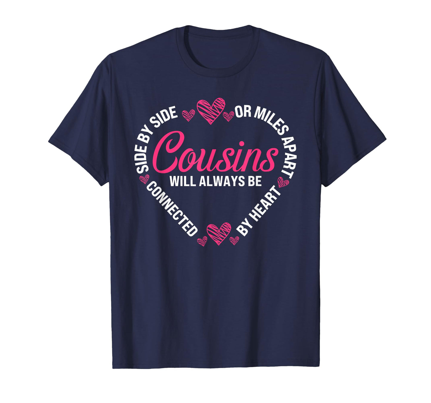 Cousins Tee Side By Side Or Miles Apart Sisters Will Always T-Shirt