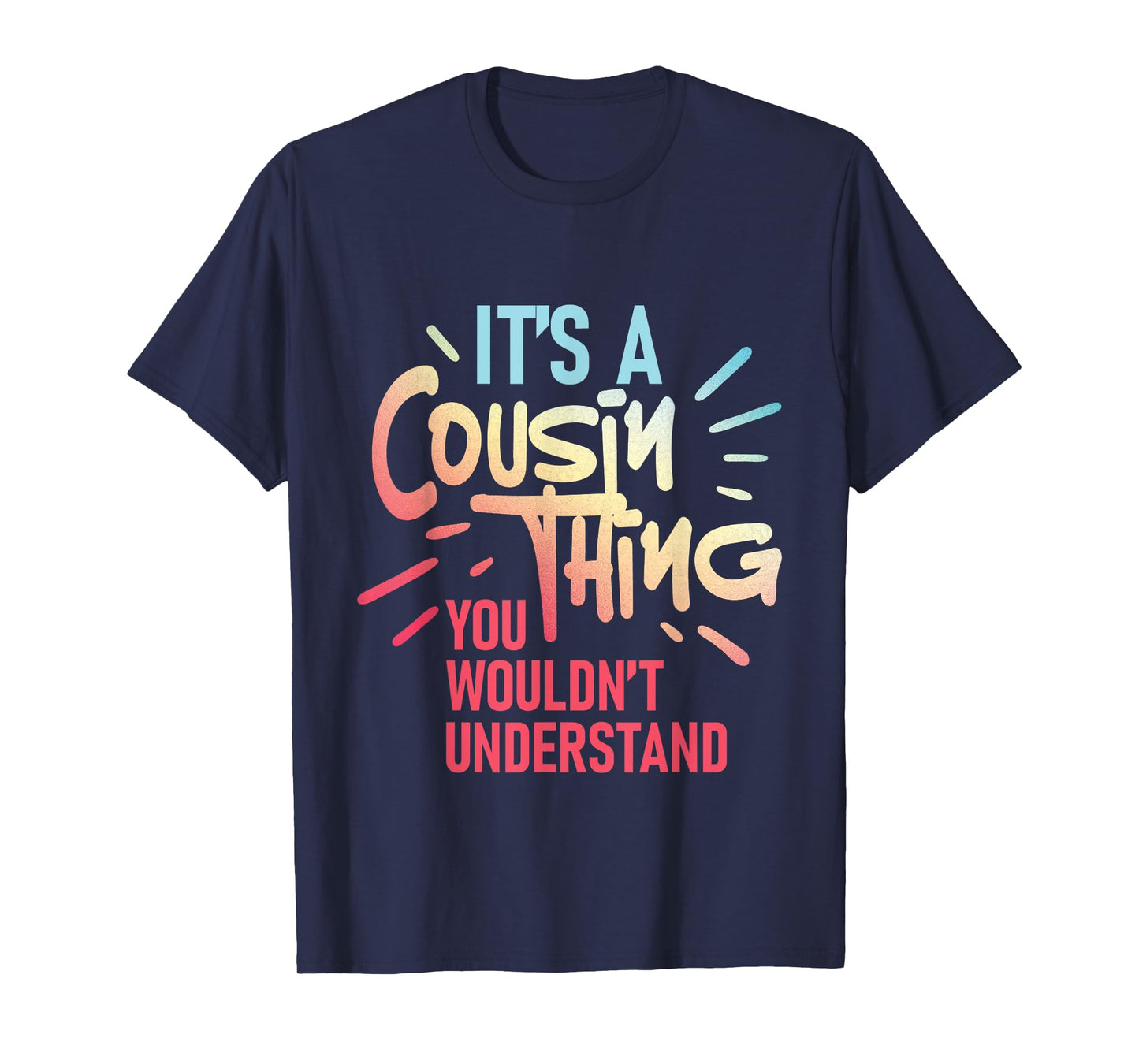 It's A Cousin Thing You Wouldn't Understand - Family Reunion T-Shirt