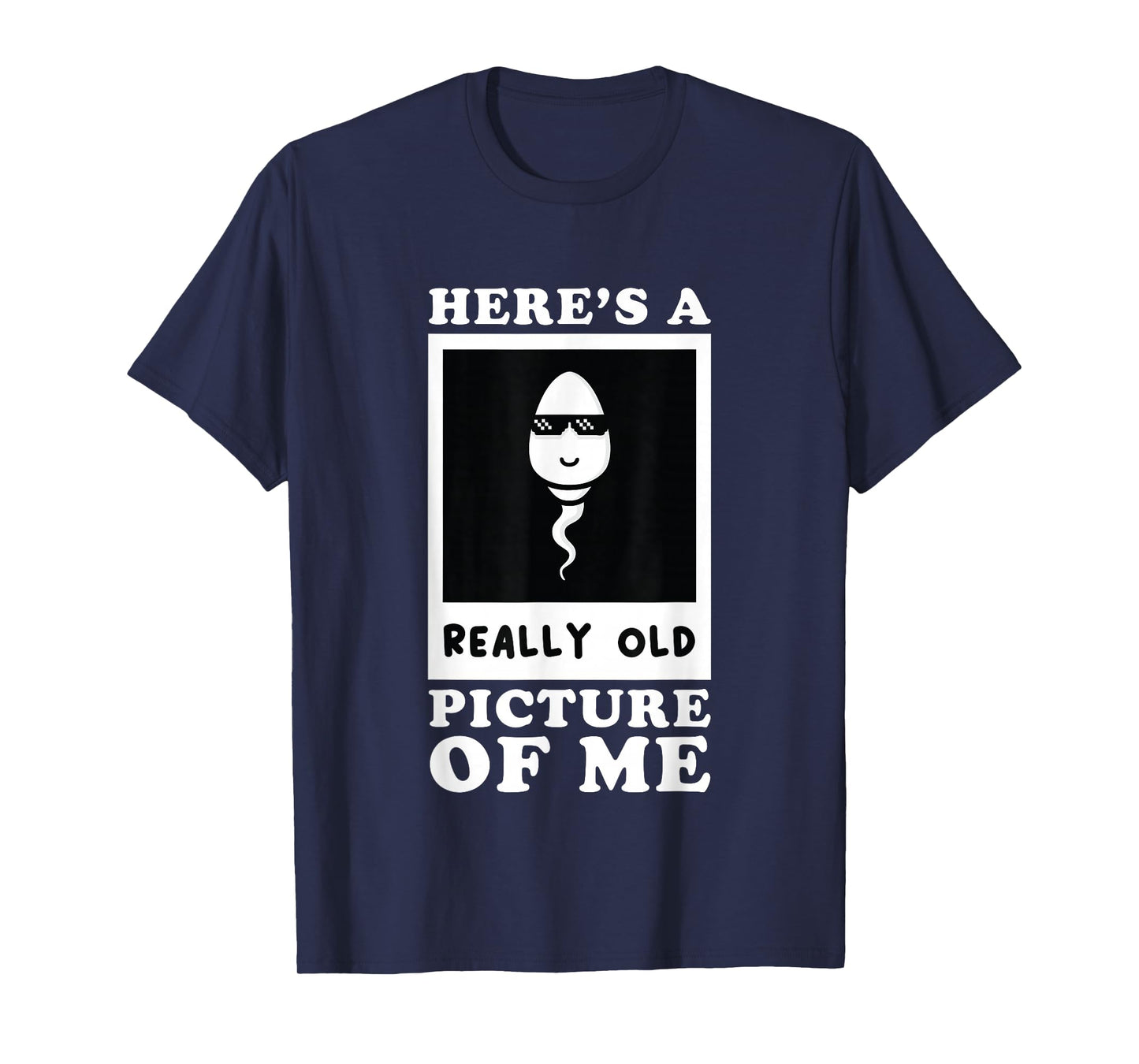 Here's A Really Old Picture Of Me Funny Middle Aged Old Man T-Shirt