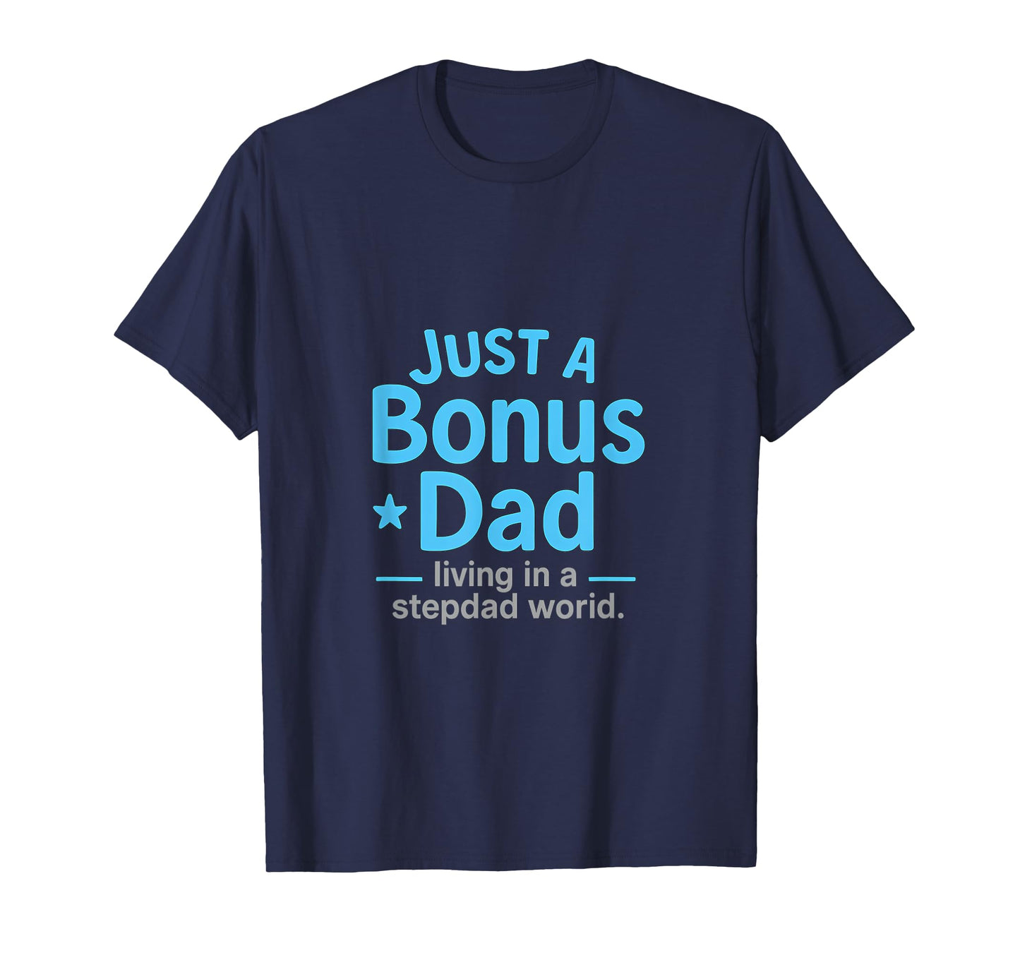 Just a Bonus Dad Sky Blue White Design T-Shirt