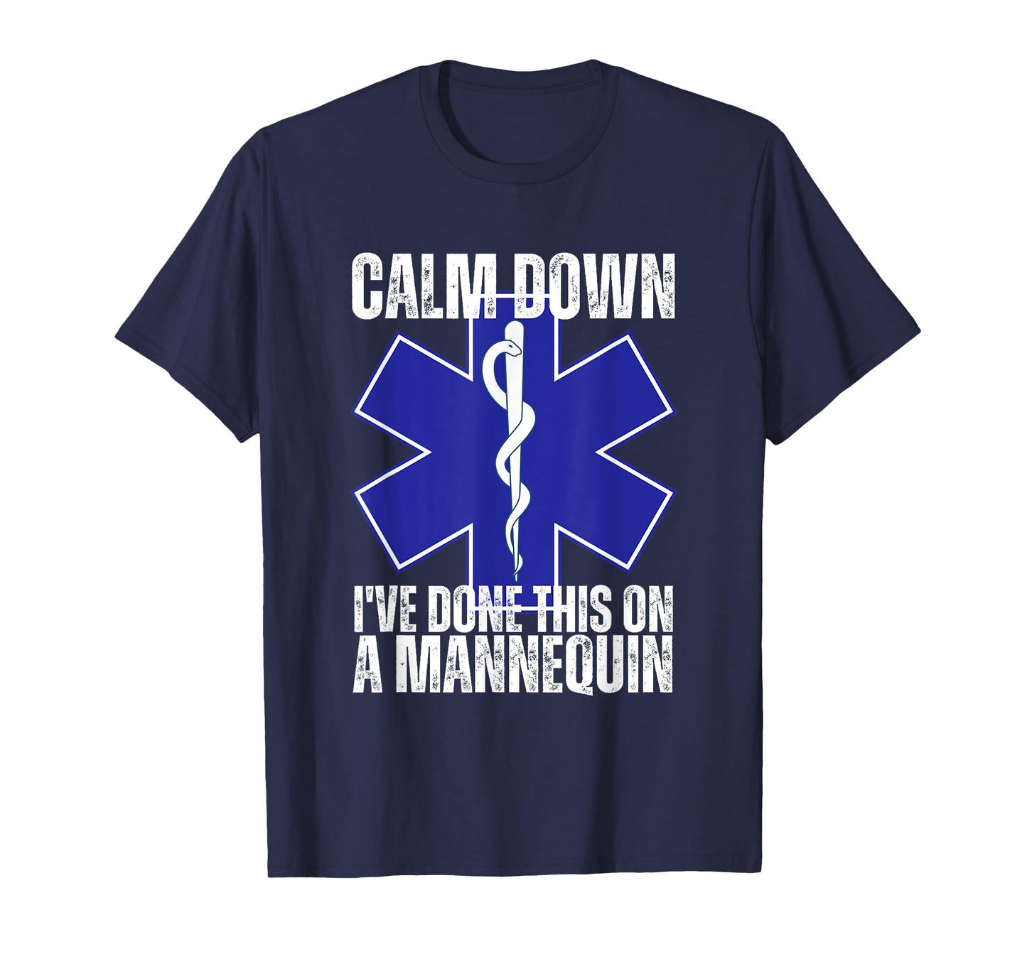 Calm Down I've Done This On A Mannequin Funny EMT Paramedic T-Shirt