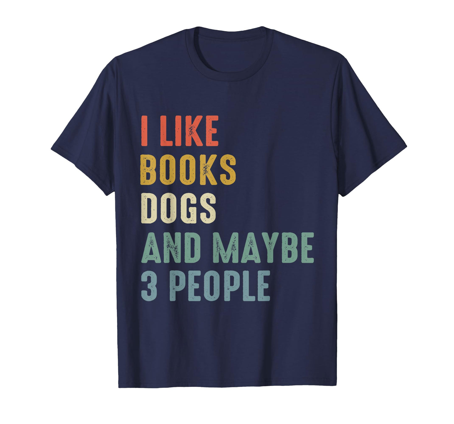 I Like Books Dogs And Maybe 3 people T-Shirt