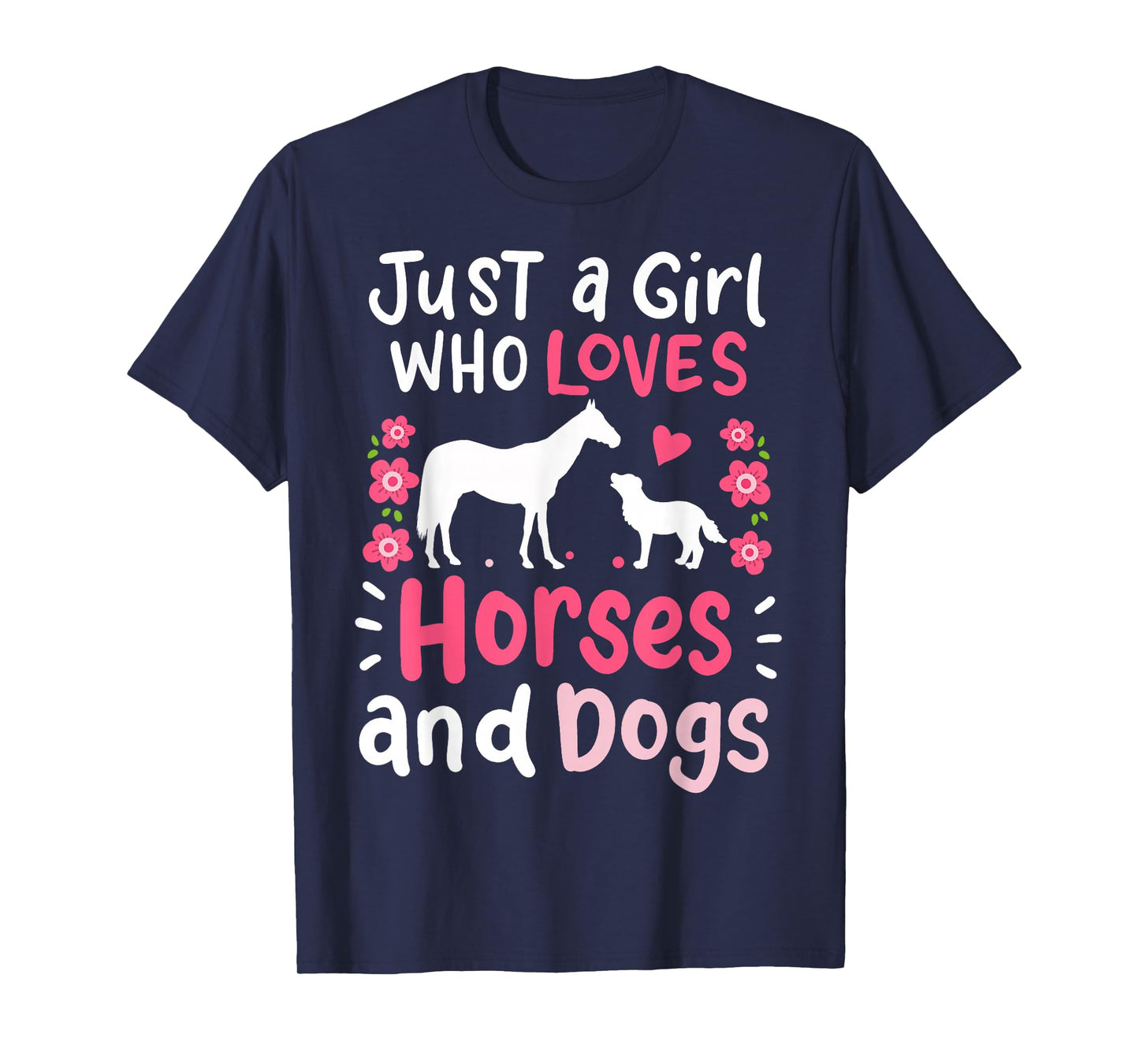 Horse Just a Girl Who Loves Horses and Dogs Funny Gift T-Shirt Small