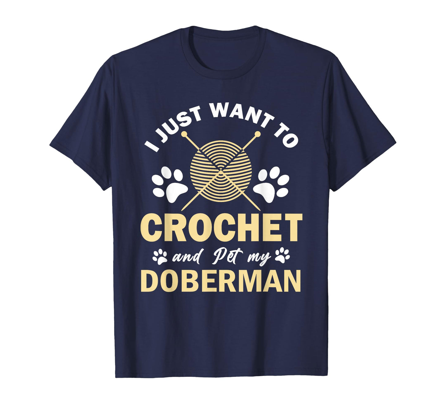 I Just Want To Crochet And Pet My Doberman Funny Crocheter T-Shirt