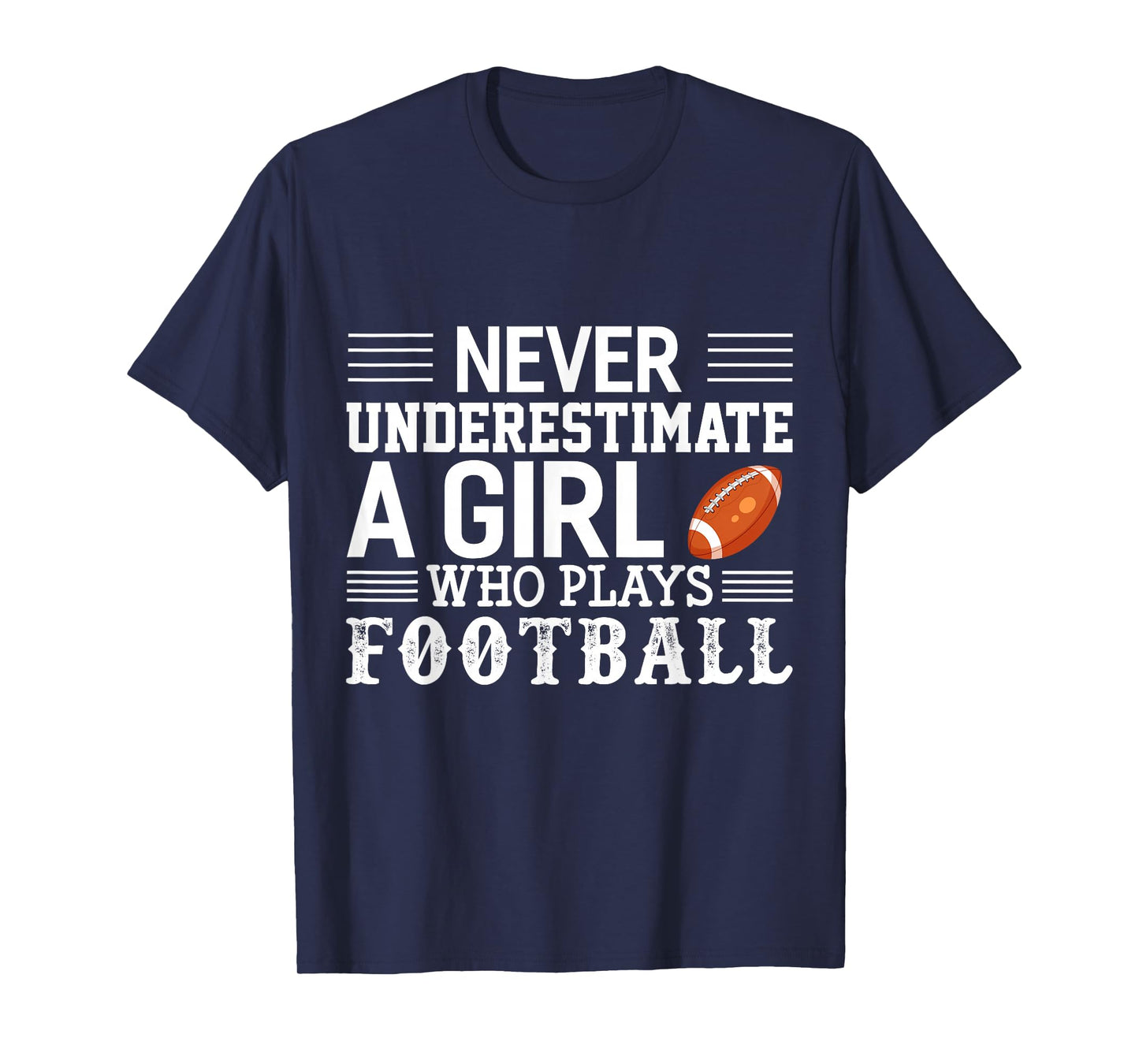 Football Girl Never Underestimate A Girl Who Plays Football T-Shirt