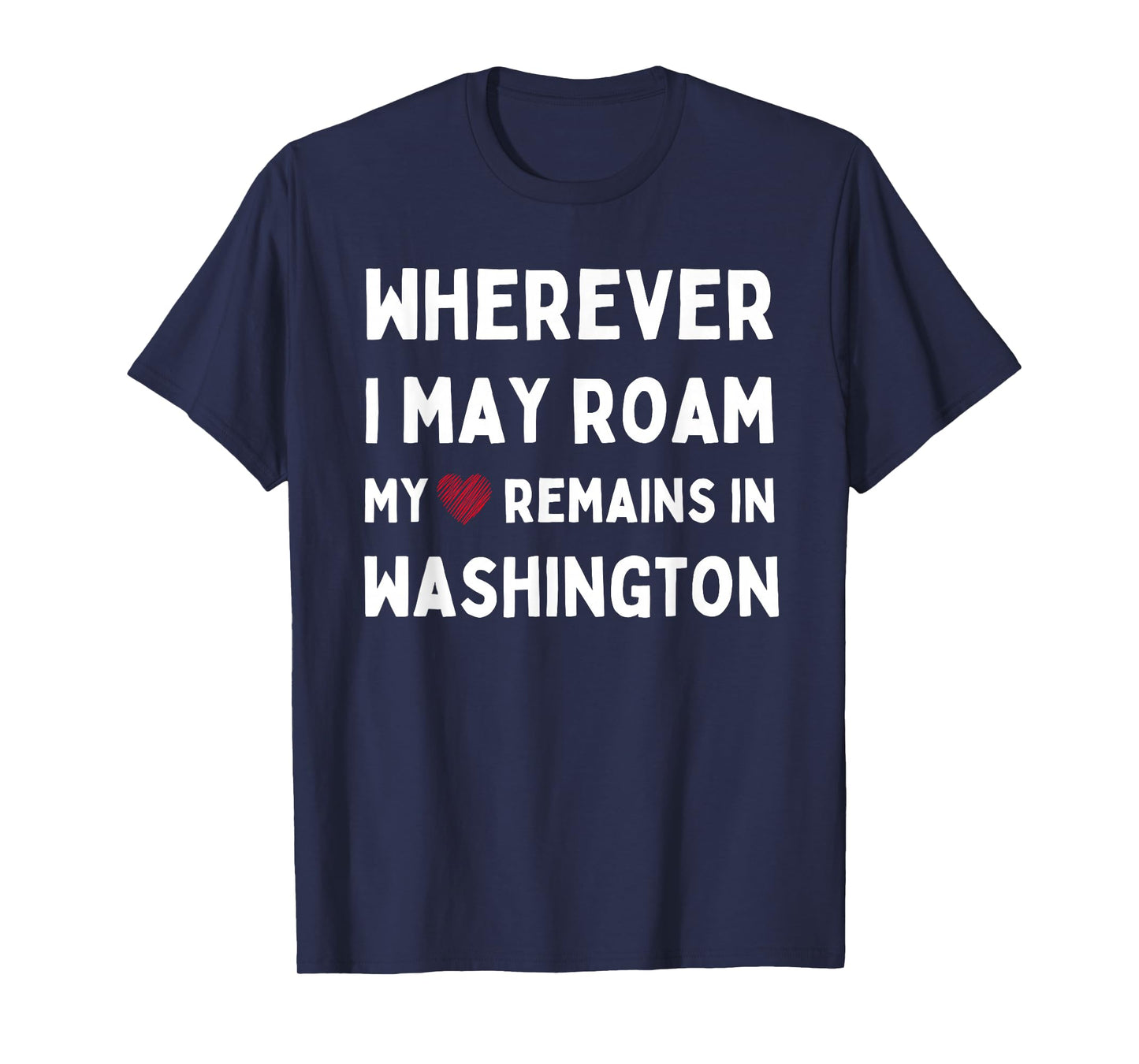 Washington Wherever I Roam My Heart Remains In Washington T-Shirt