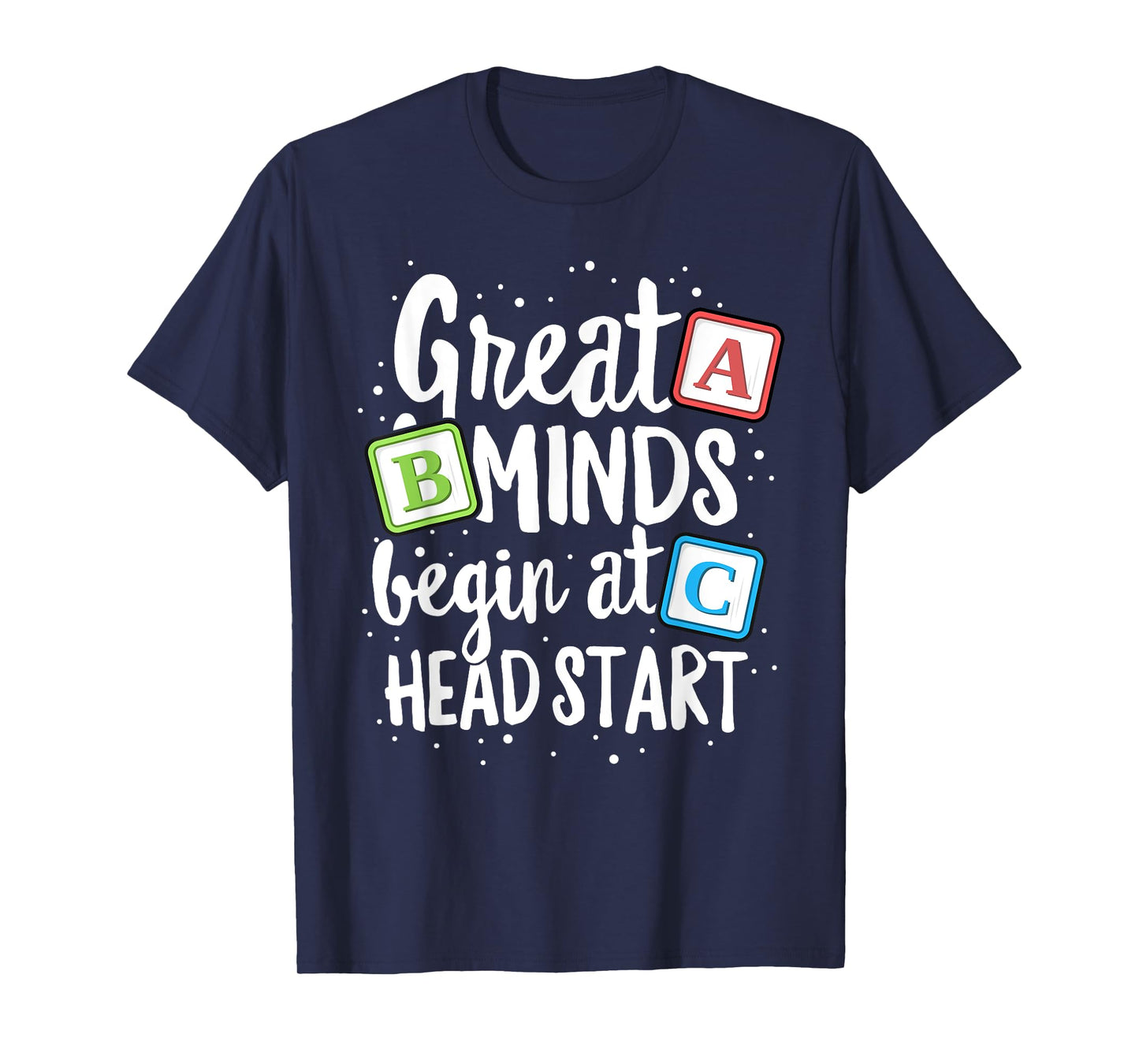 Great Minds Head Start Teacher Early Childhood Education T-Shirt