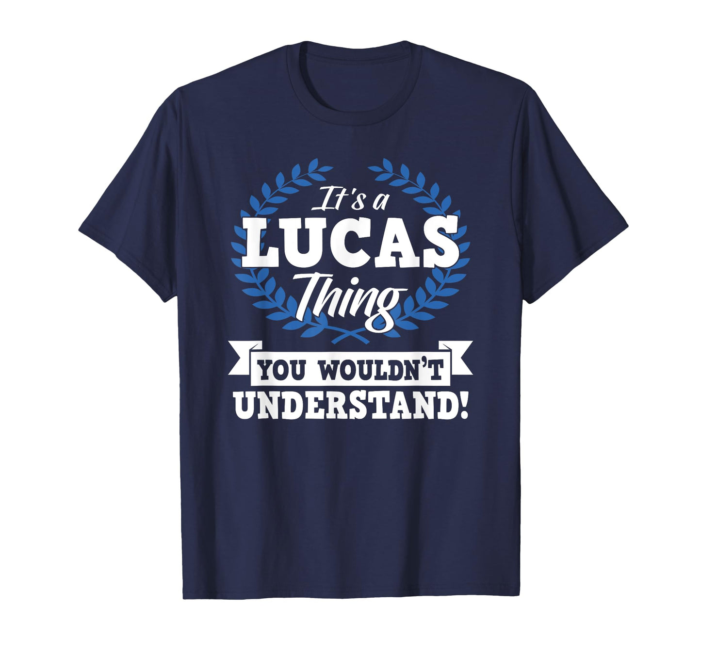 It's A Lucas Thing You Wouldn't Understand Name T-Shirt
