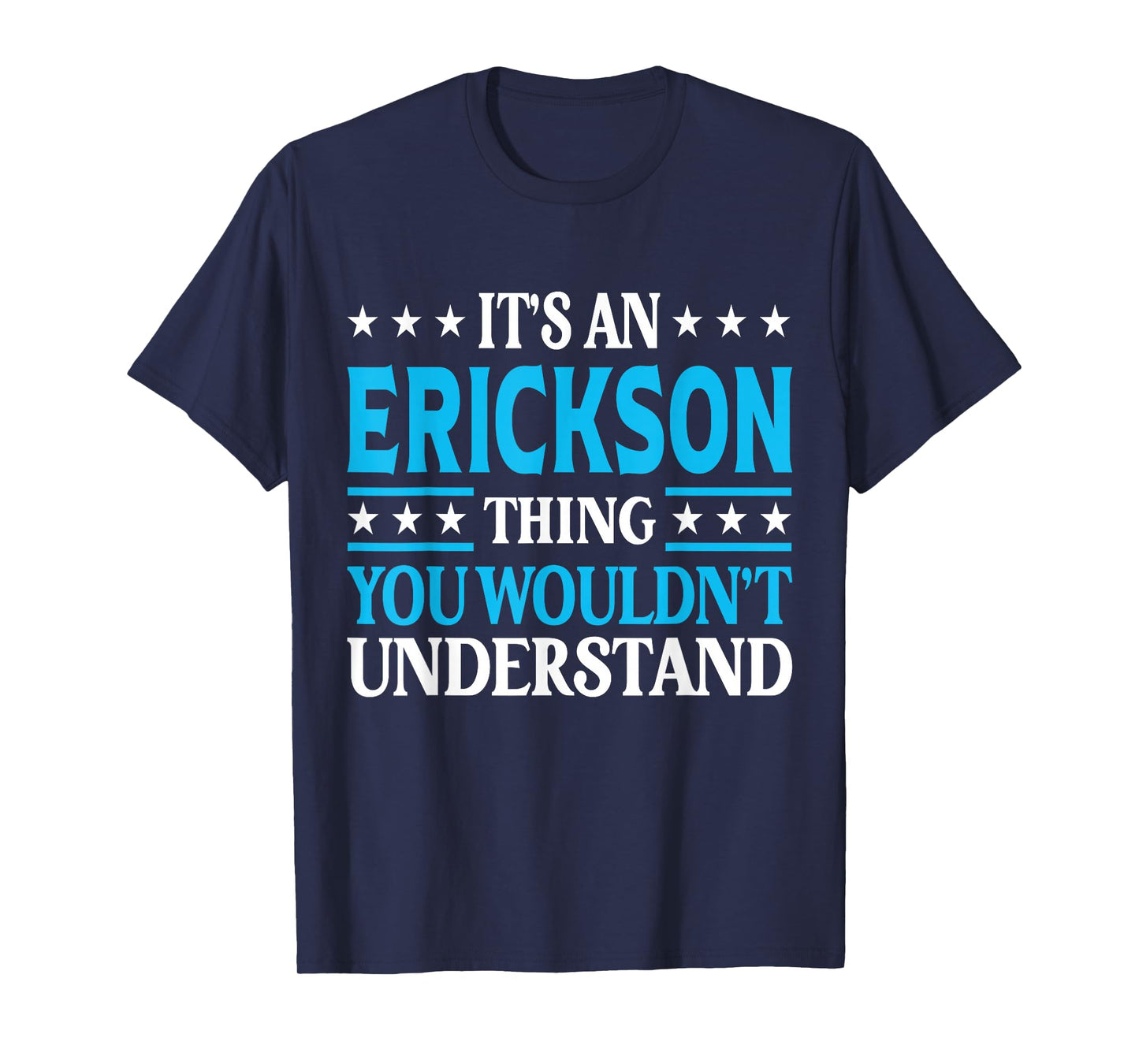 It's An Erickson Thing Surname Funny Last Name Erickson T-Shirt