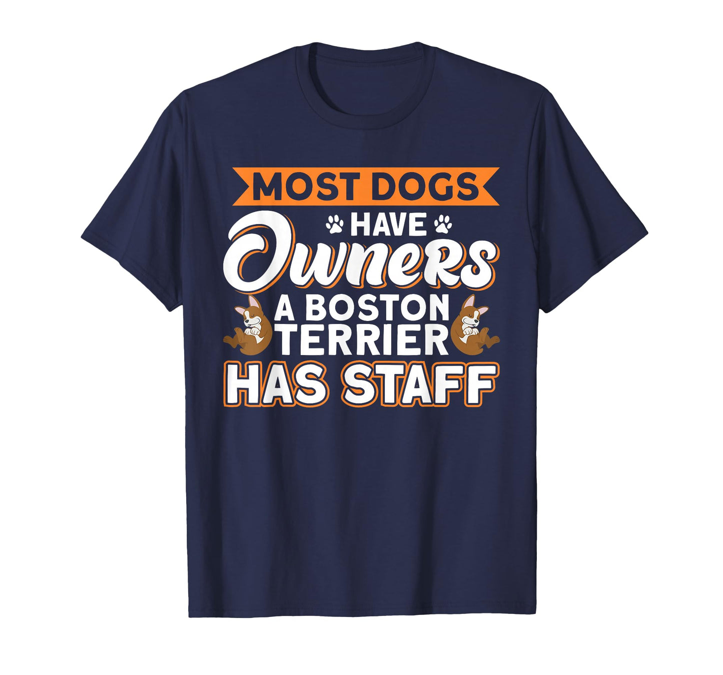 Dog Lover Boston Terrier Has Staff Dog Dad T-Shirt