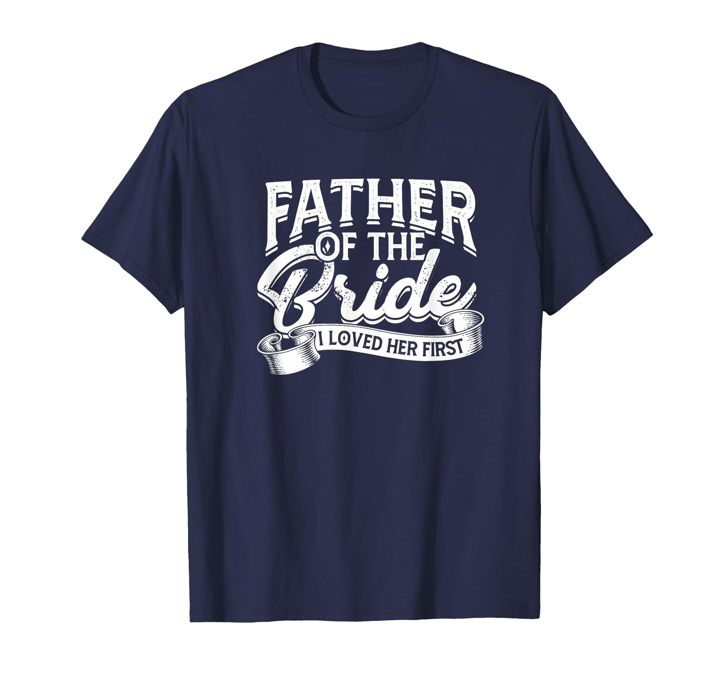 Father of the bride I loved her first - Bride and groom T-Shirt