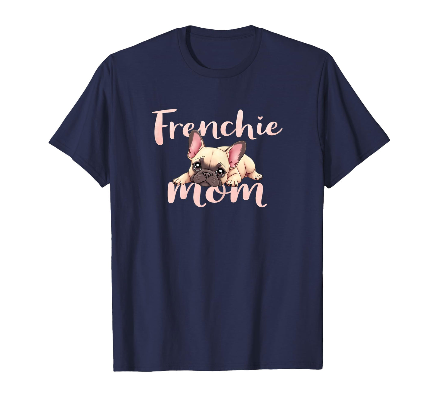 French Bulldog Mom Dog Frenchie Mama Cute Puppy T-Shirt