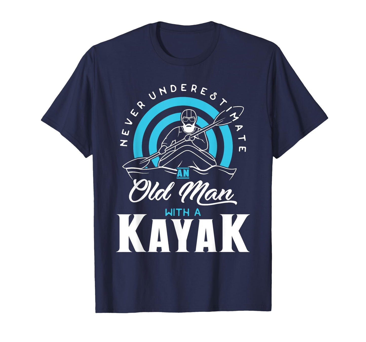 Never Underestimate an Old Man with a Kayak T-Shirt T-Shirt