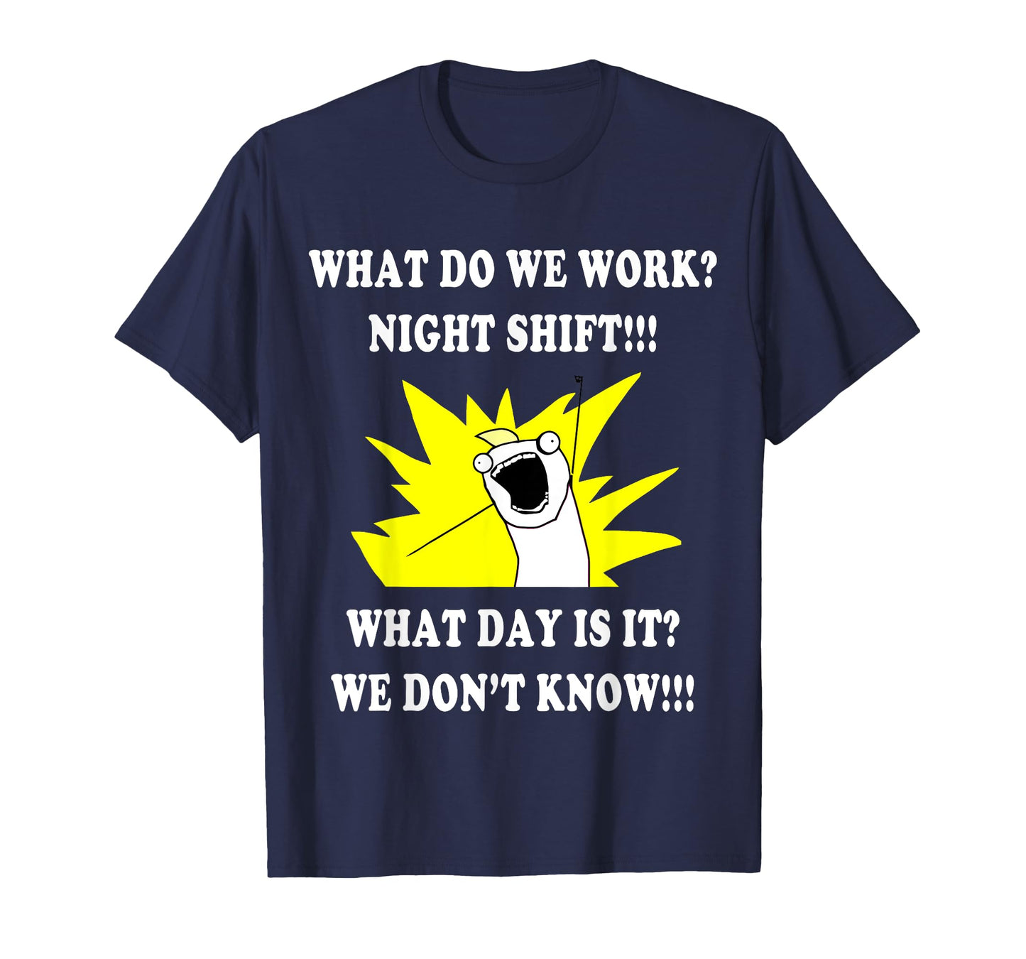 What DO WE Work Night Shift | 3rd Shift Funny T-Shirt