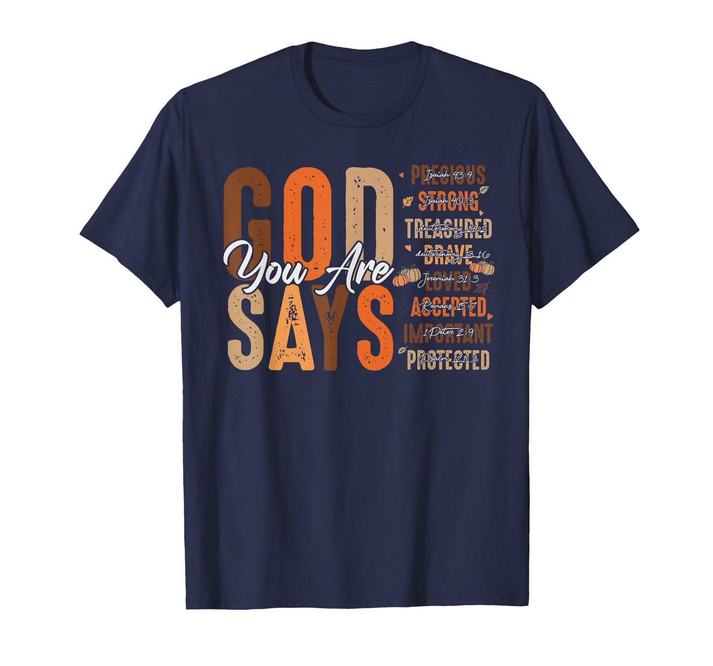God Says You Are... Autumn Fall Jesus Christian Thanksgiving T-Shirt