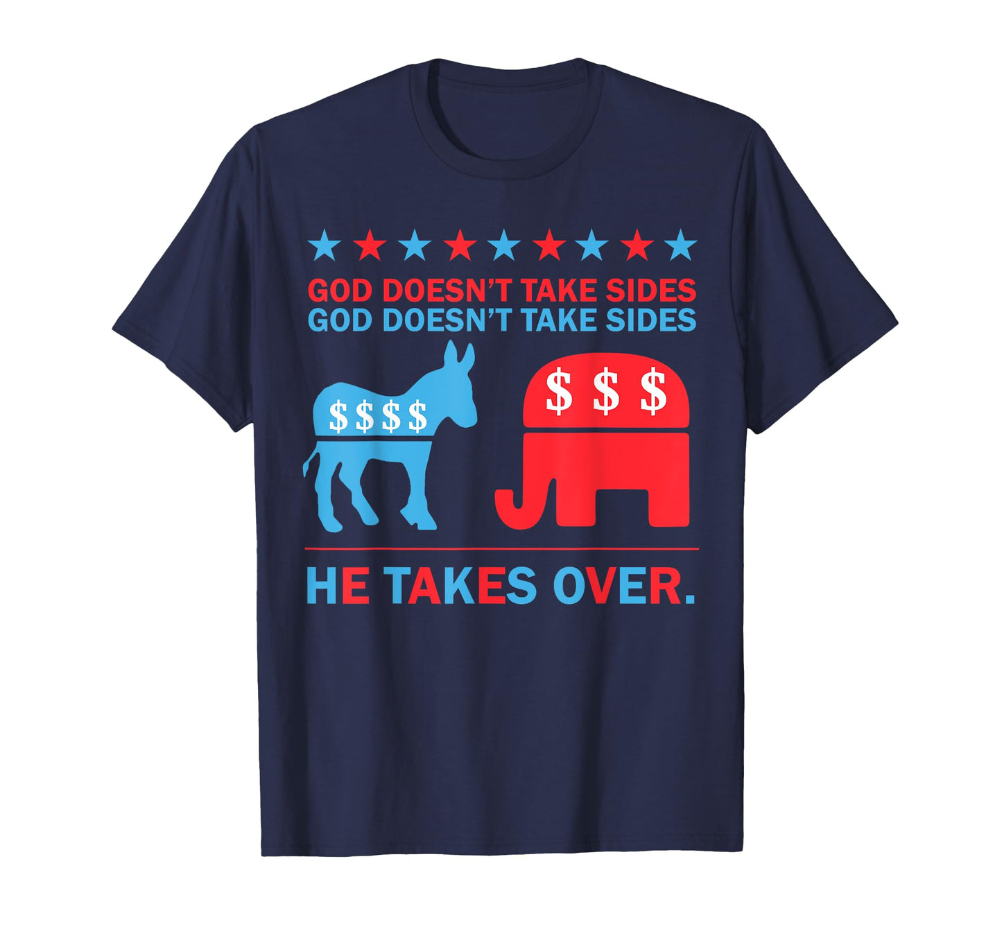 God Doesn't Take Sides He Takes Over T-Shirt