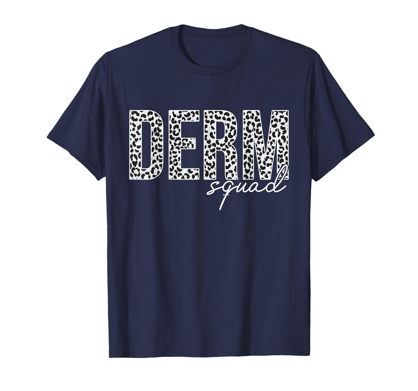 Derm Squad Cosmetic Dermatologist Dermatology T-Shirt