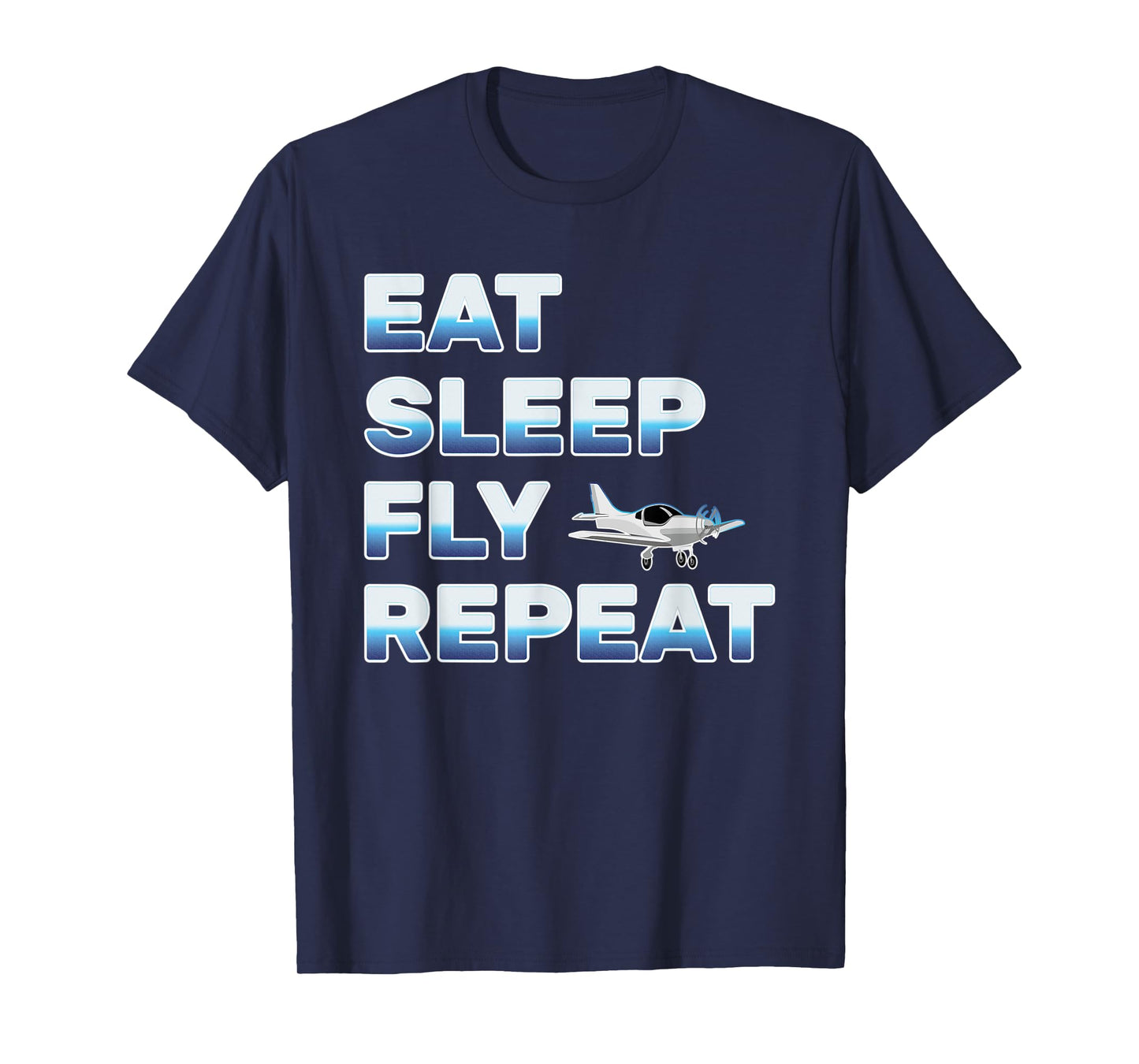 Eat Sleep Fly Repeat For Men Women Love Flying Planes T-Shirt