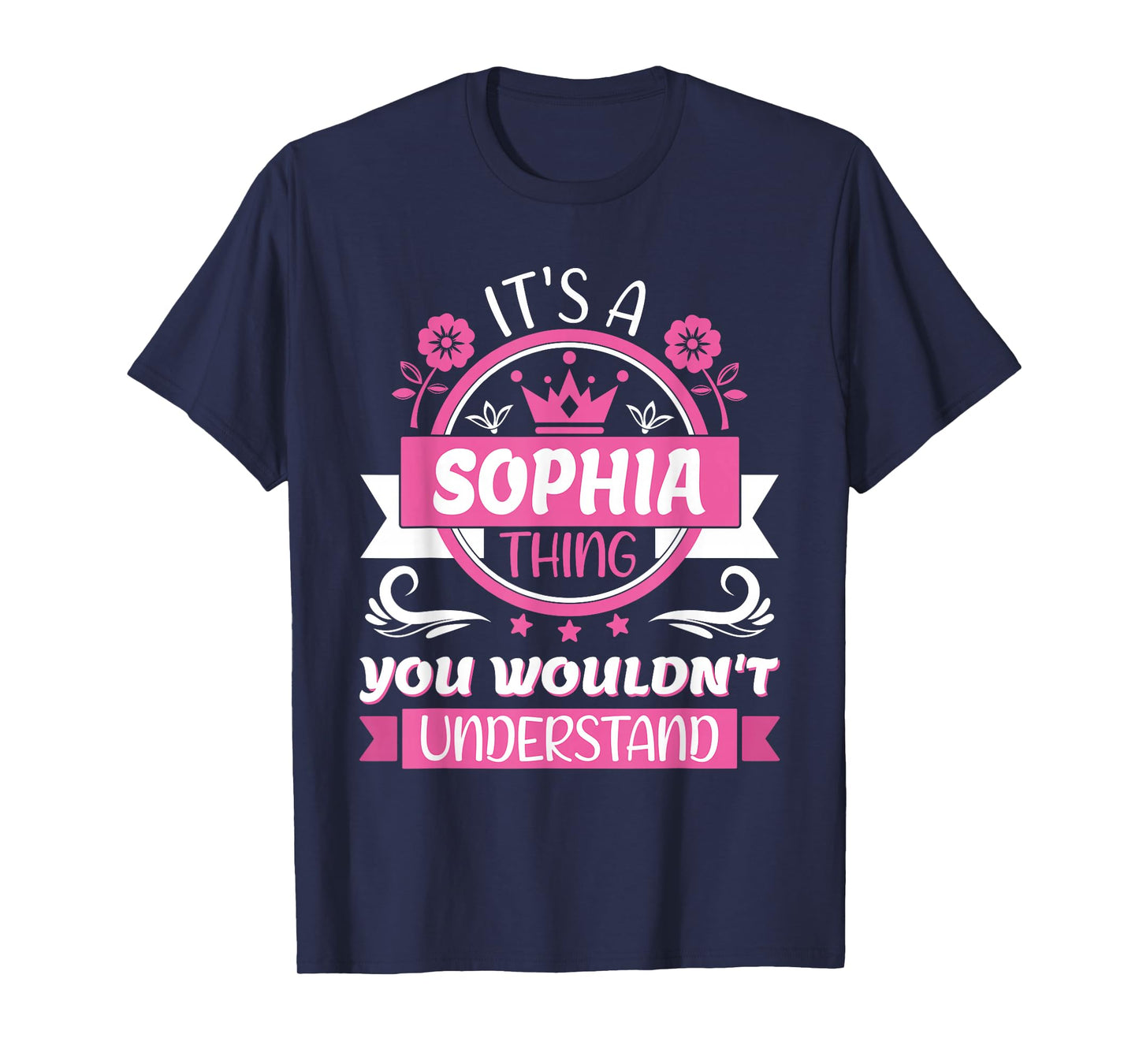 Sophia Name | It's a Sophia Thing You Wouldn't Understand T-Shirt