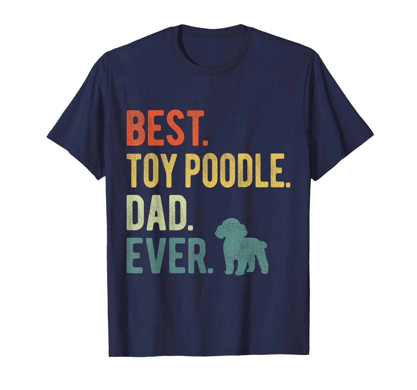 Best Toy Poodle Dad Ever Dog Daddy Father's Day T-Shirt for Men Women