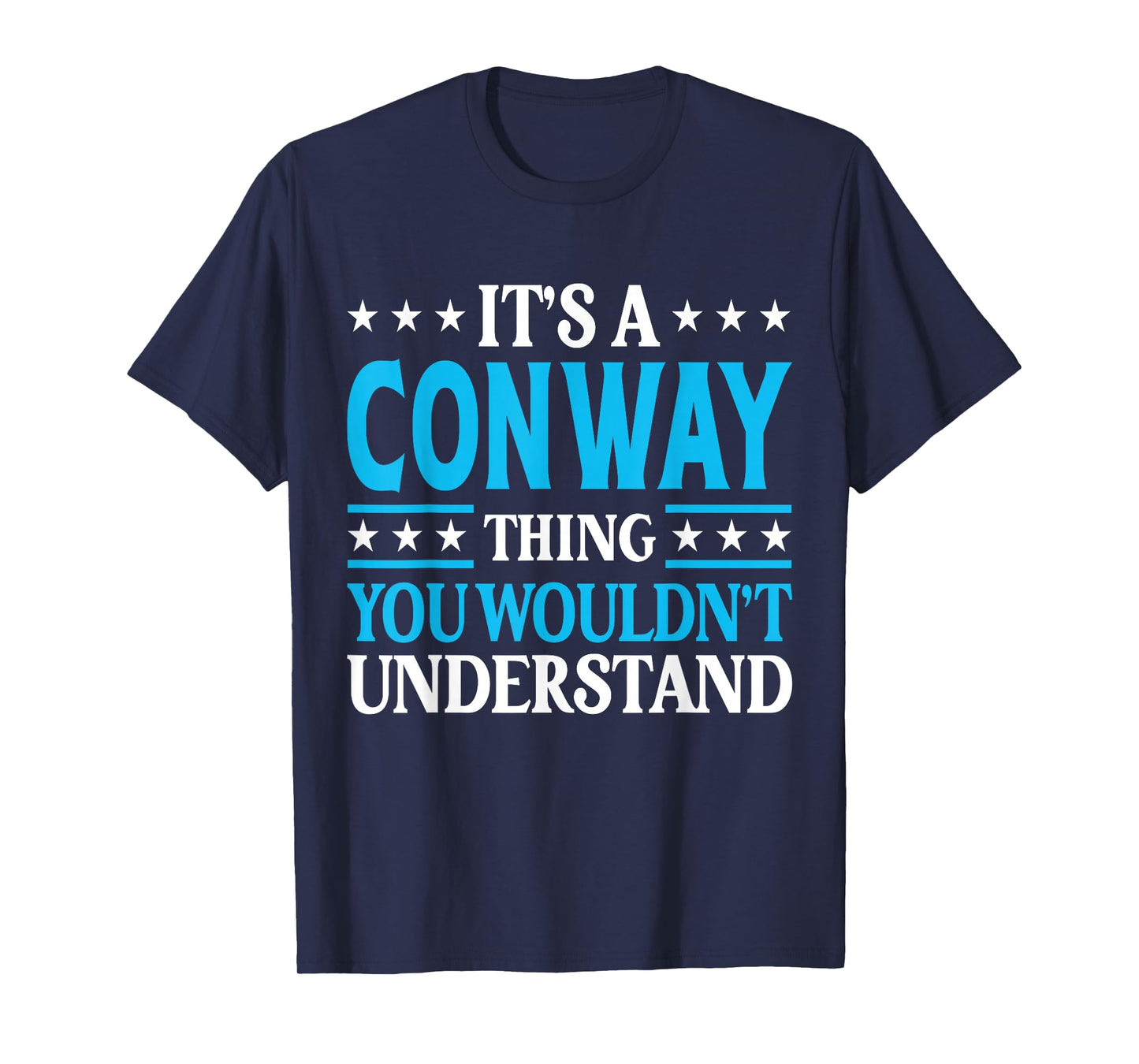 It's A Conway Thing Wouldn't Understand Personal Name Conway T-Shirt
