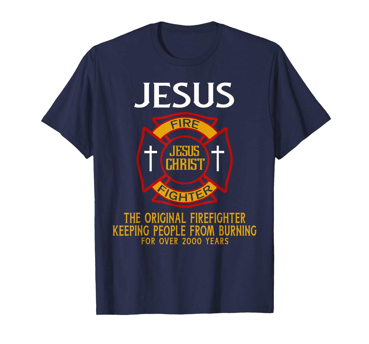 Jesus The Original Firefighter Keeping People from Burning T-Shirt