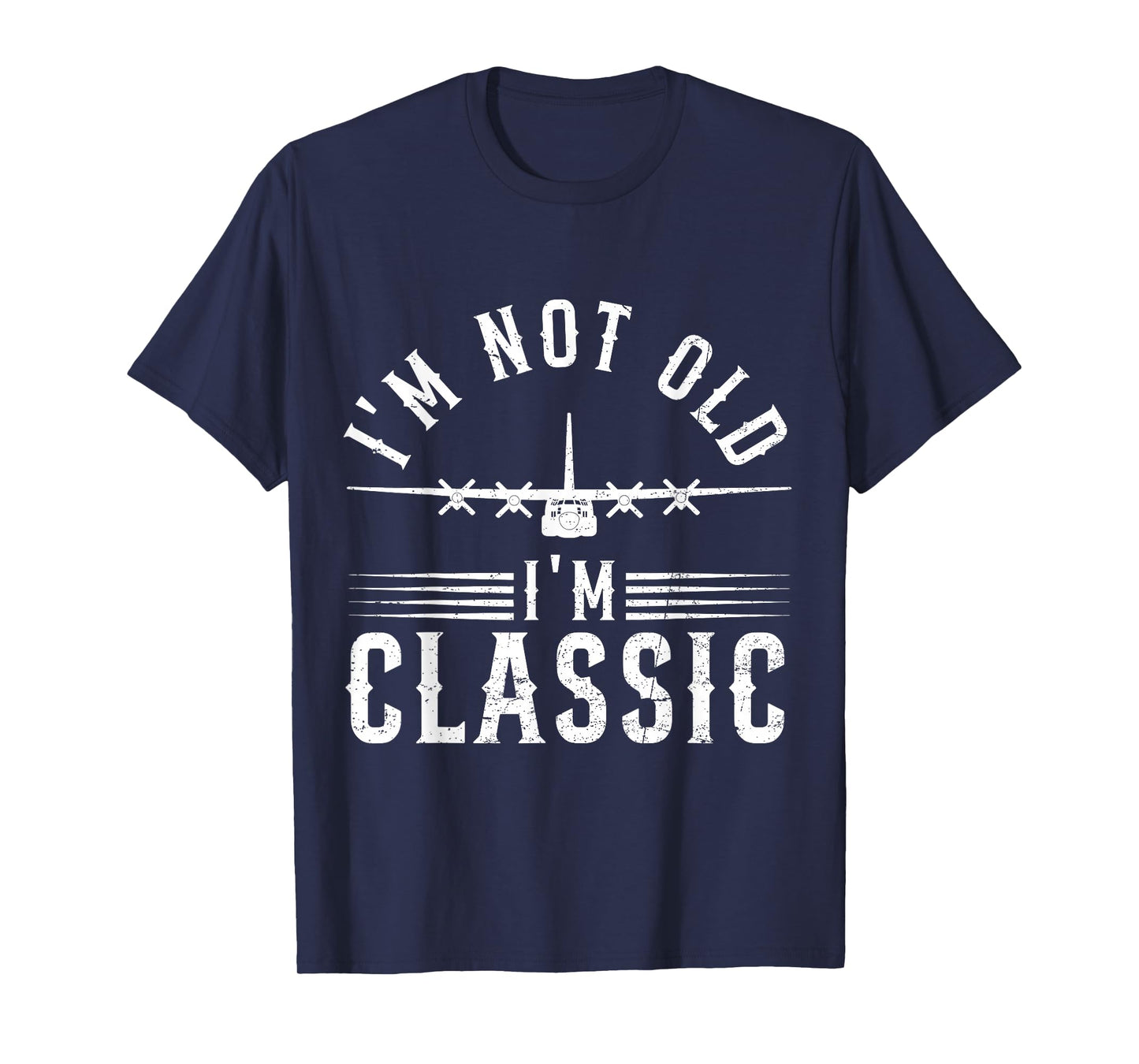 I'm Not Old I'm Classic C-130 Hercules Airplane Military T-Shirt