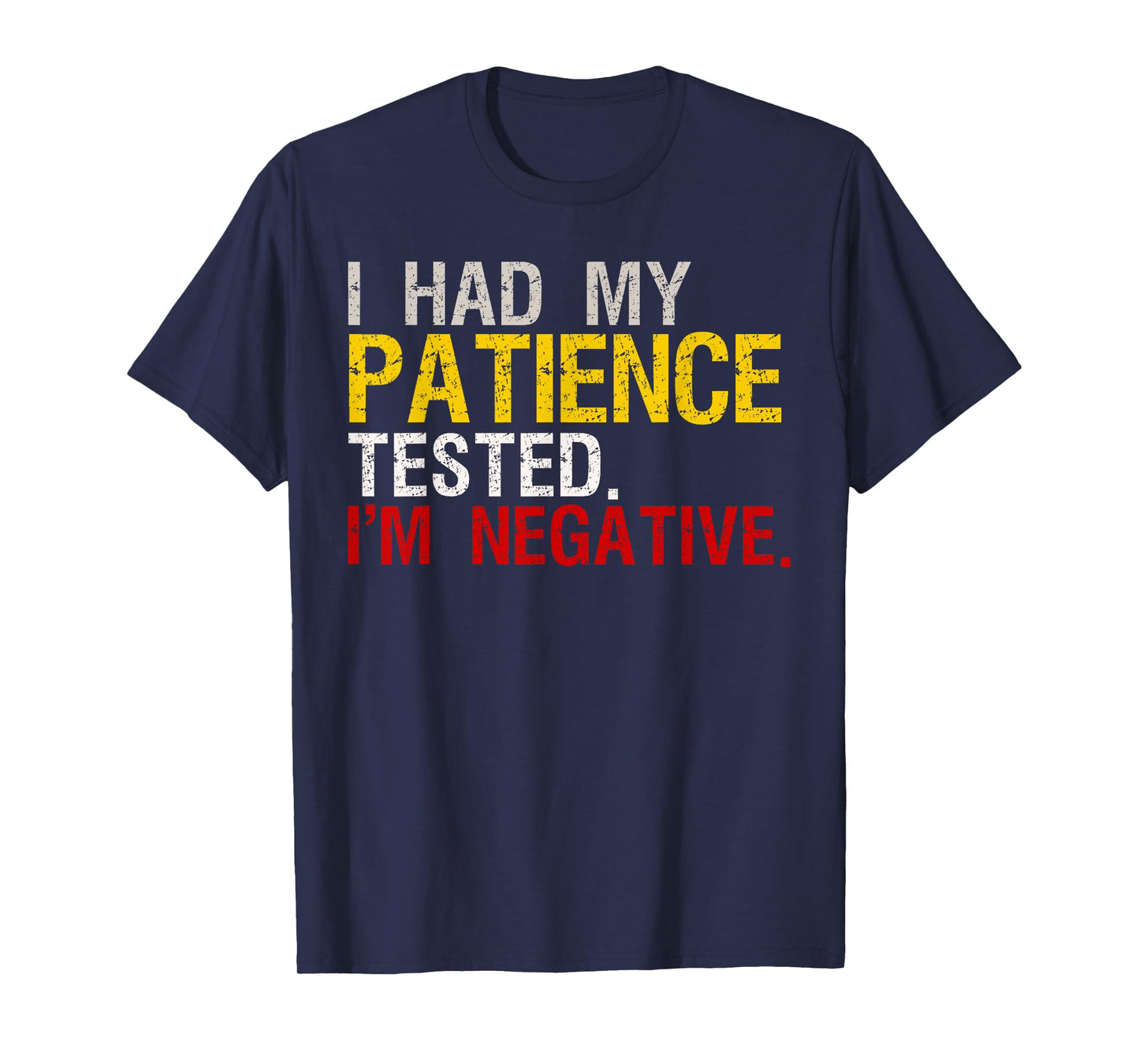 I Had My Patience Tested I'm Negative T-Shirt