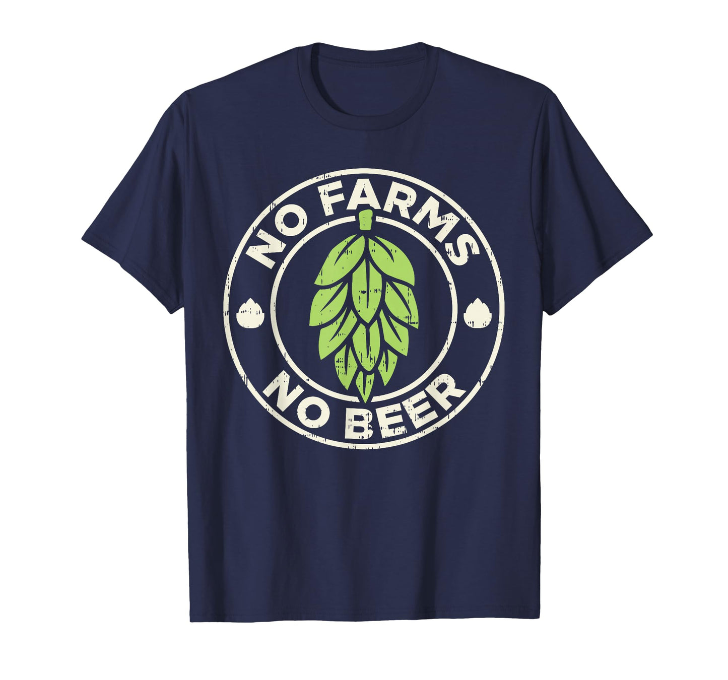 No Farms No Beer Hops Craft Beer Farming Brewer Farmer Gift T-Shirt