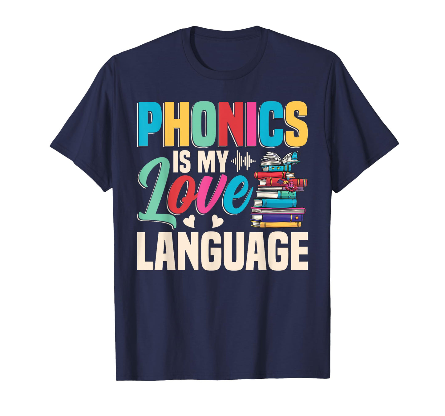 Phonics Is My Love Language - Phonics Teacher T-Shirt