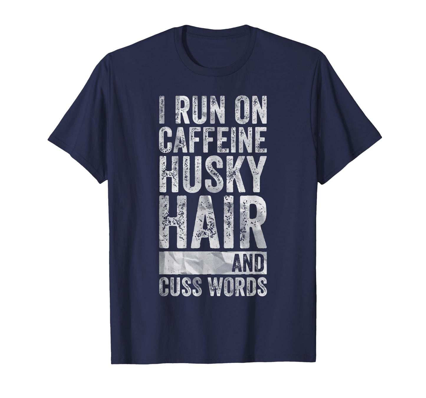 I Run On Caffeine Husky Hair And Cuss Words T-Shirt