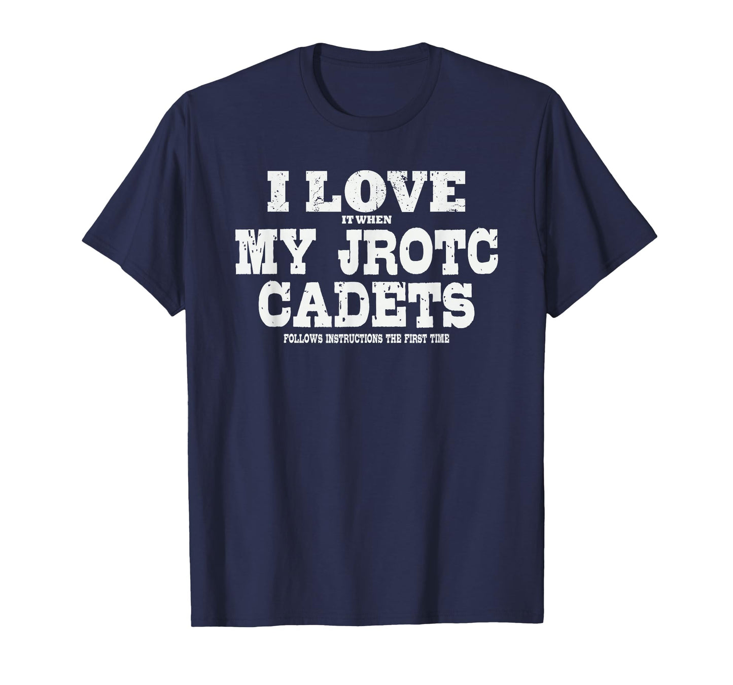 JROTC Instructor I Love It When My JROTC Cadets Follow T-Shirt