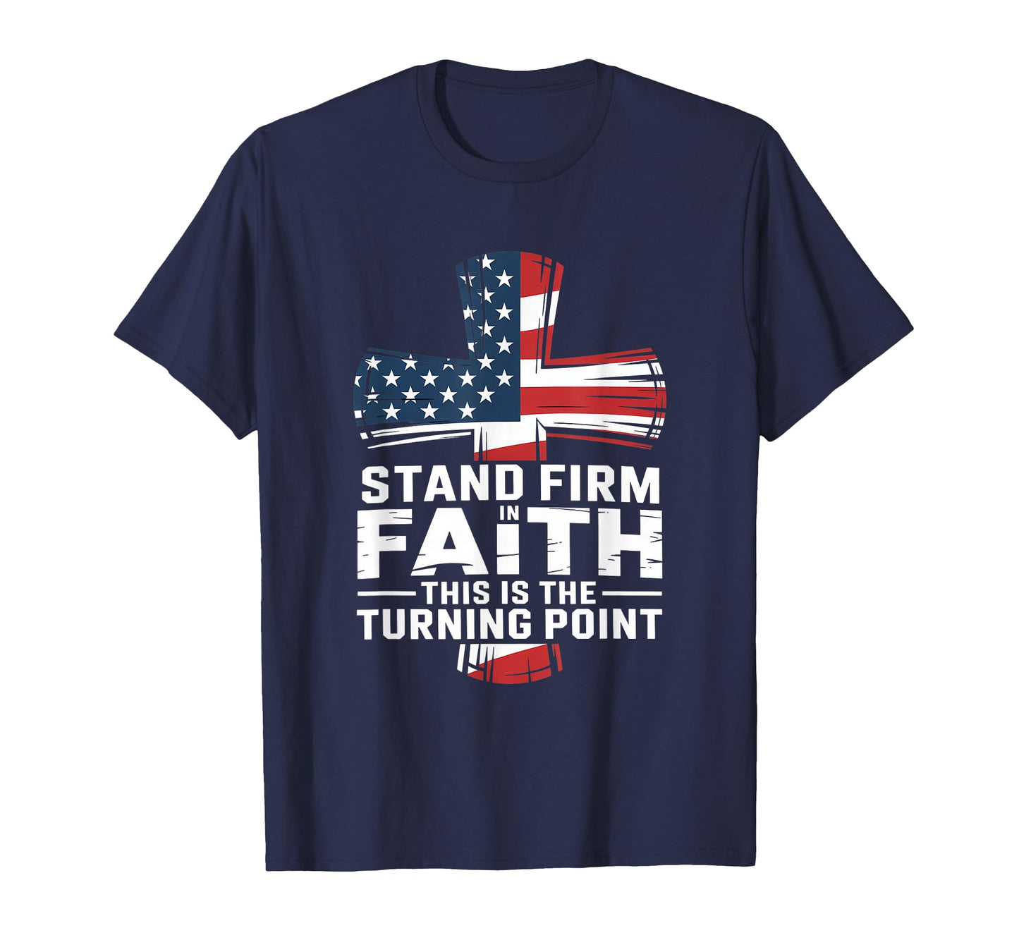 Stand Firm in Faith This is The Turning Point T-Shirt