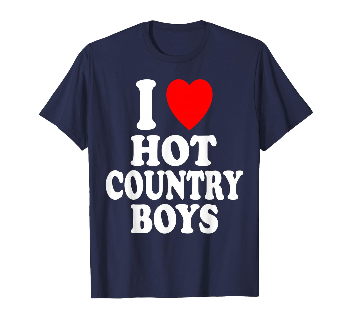 I Heart (Love) Hot Country Boys Attraction Sexy Handsome T-Shirt