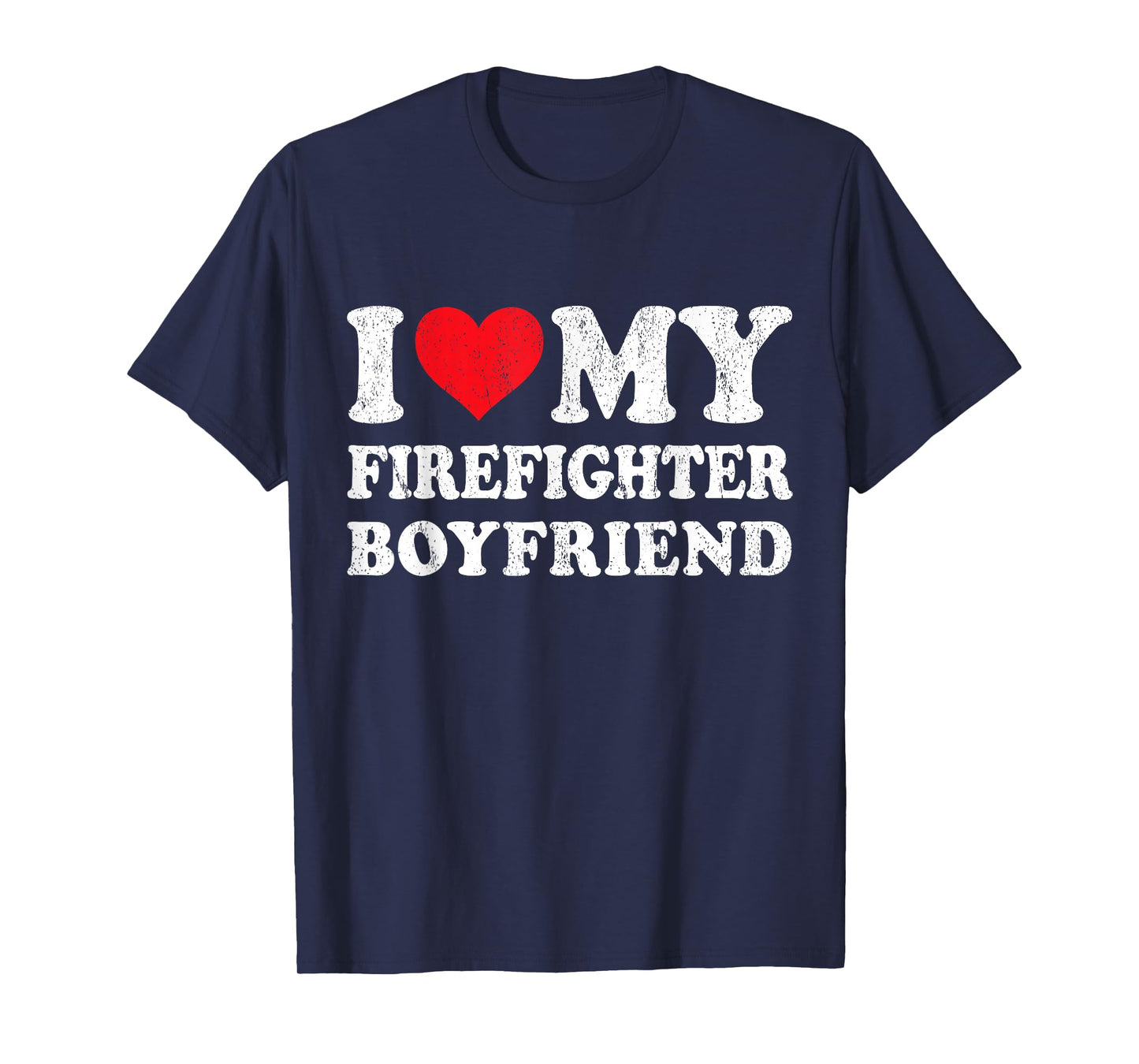 I Love My Firefighter Boyfriend Funny Girlfriend Valentines T-Shirt
