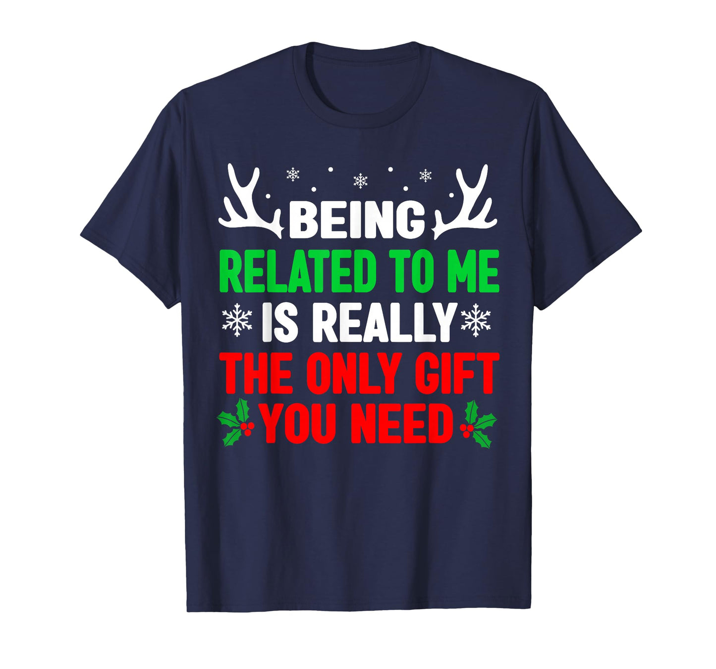 Being Related to Me Funny Christmas Shirts Women Men Family T-Shirt