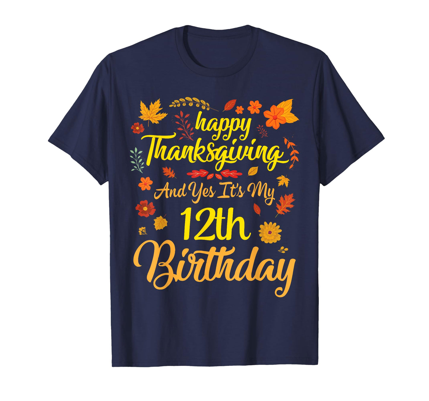 Happy Thanksgiving & Yes It's My 12th Birthday 12 Years Old T-Shirt